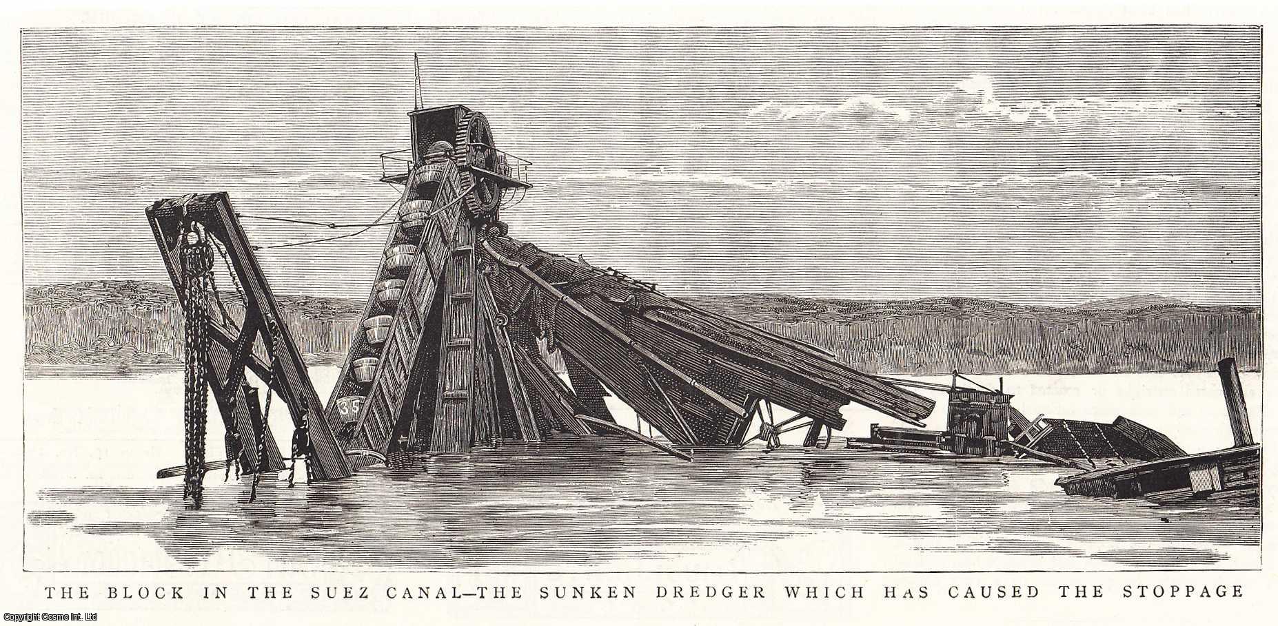 Suez Canal - The Block in the Suez Canal - The Sunken Dredger which has Caused the Problem. An original print from the Graphic Illustrated Weekly Magazine, 1885.