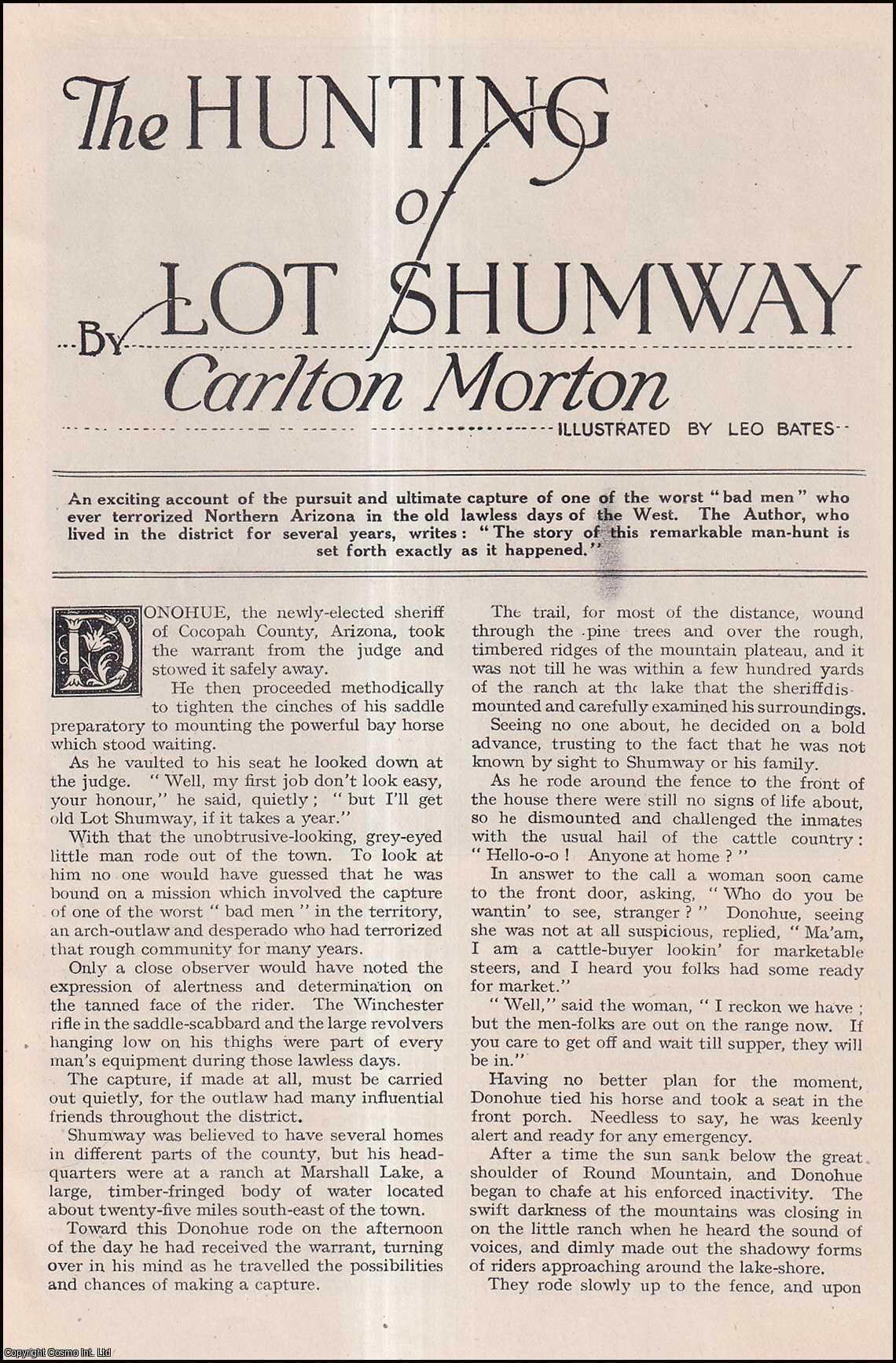 Carlton Morton, illustrated by Leo Bates - The Hunting of Lot Shumway. The pursuit and capture of one of the worst 'bad-men' who terrorised Northern Arizona.An uncommon original article from the Wide World Magazine, 1919.