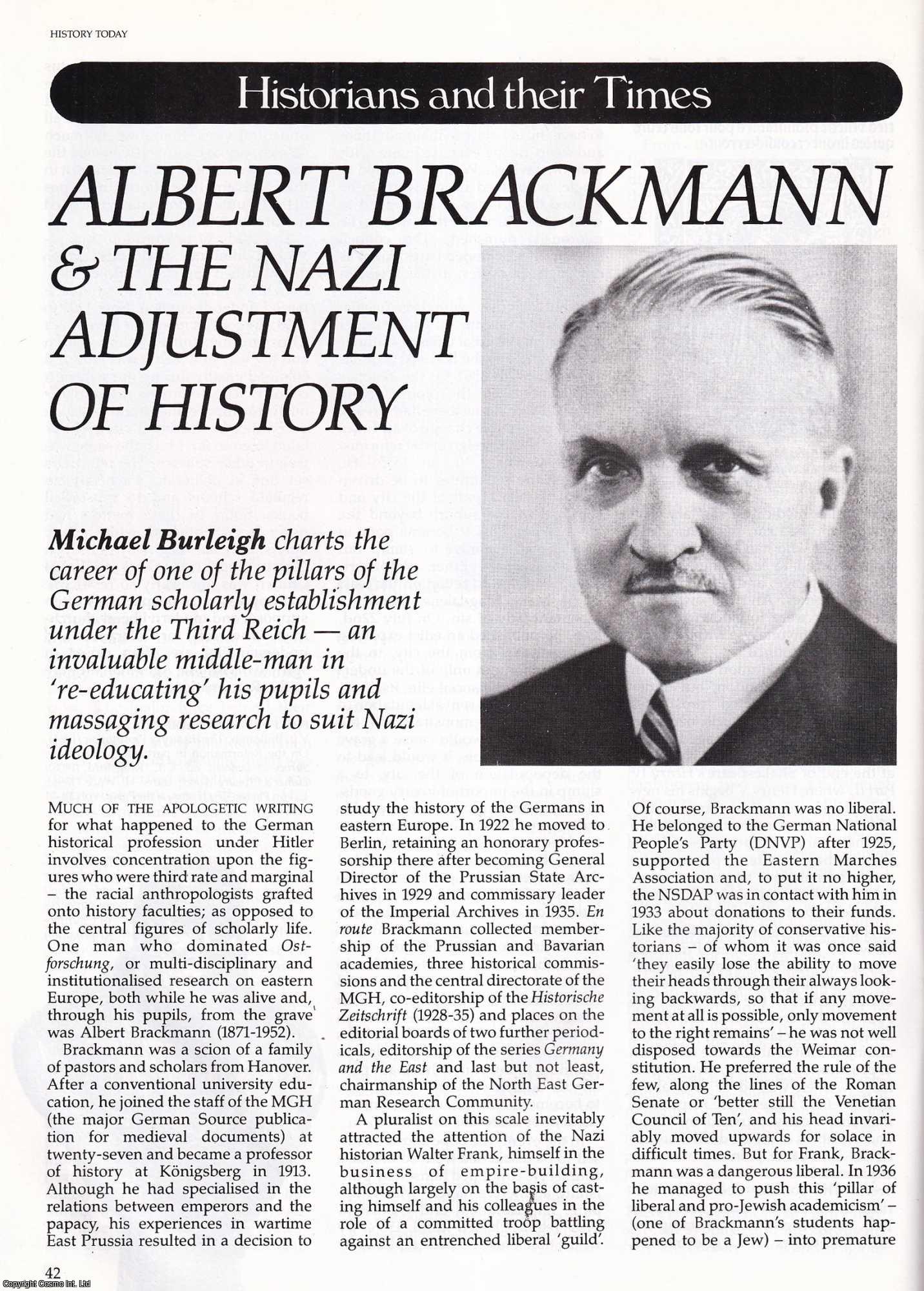 Michael Burleigh - Albert Brackmann and the Nazi Adjustment of History. An original article from History Today, 1987.