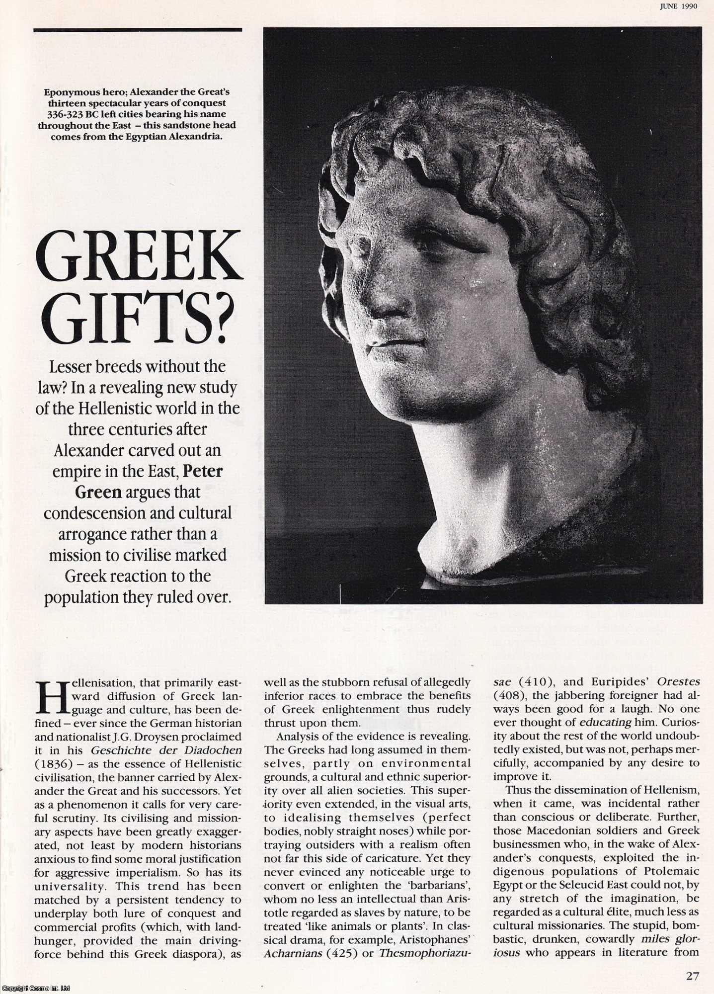 Peter Green - Greek Gifts? The Cultural Imperialism of the Hellenistic World in the Three Centuries before Christ. An original article from History Today, 1990.