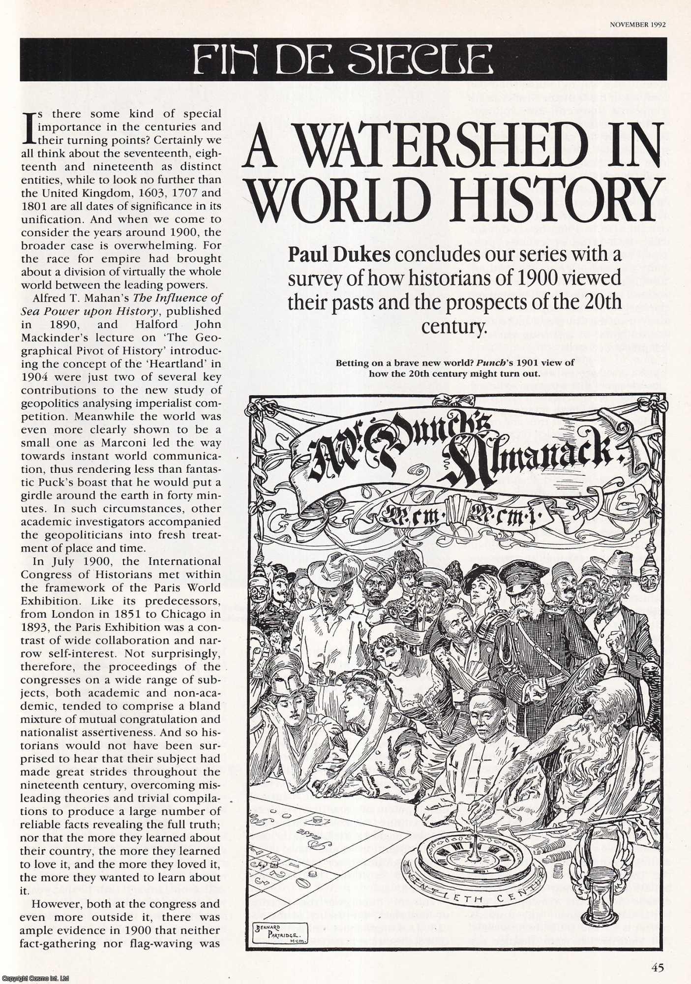 Paul Dukes - A Watershed in World History: How Historians of 1900 Viewed Their Pasts and the Prospects of the 20th Century. An original article from History Today, 1992.