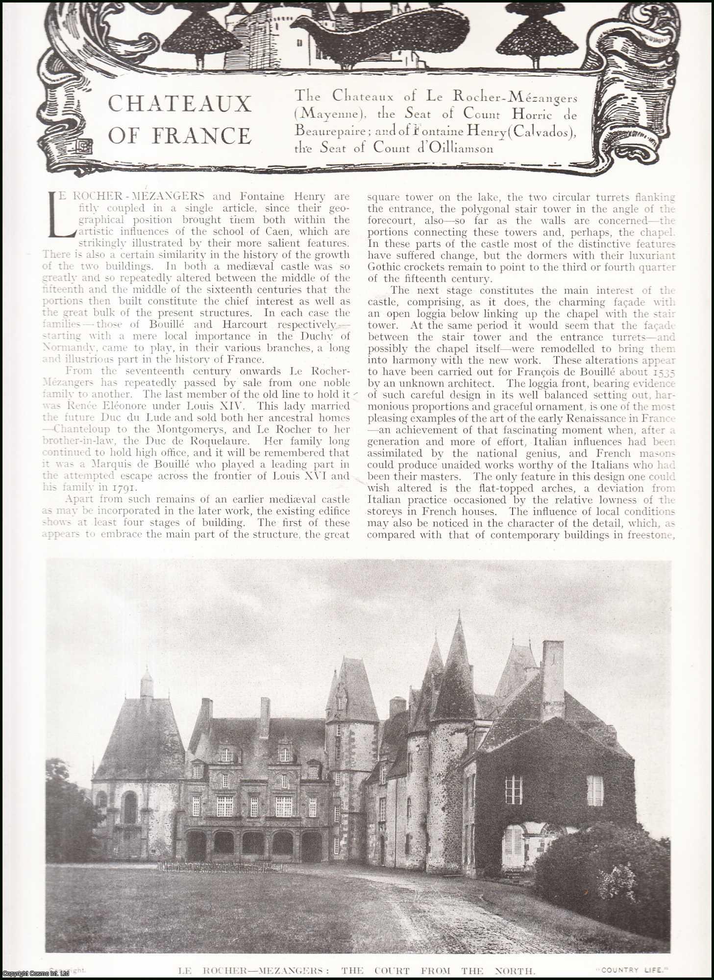 Chateaux of France - The Chateaux of Le Rocher-Mezangers (Mayenne), the Seat of Count Horrie de Beaurepaire ; & of Fontaine Henry (Calvados), the Seat of Count d' Oilliamson. Several pictures and accompanying text, removed from an original issue of Country Life Magazine, 1918.