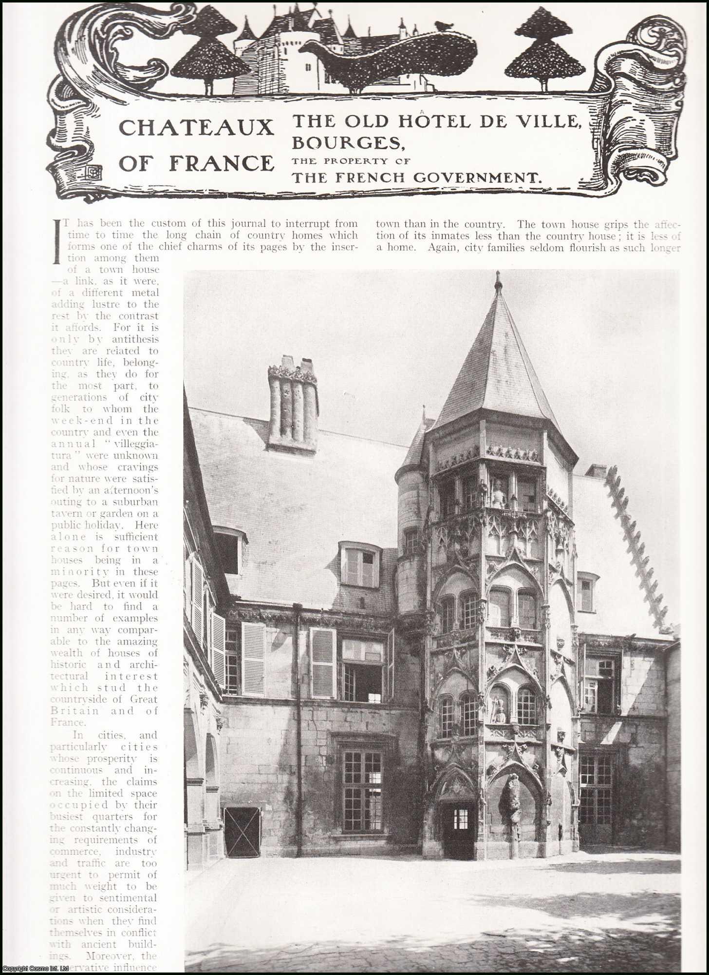 Chateaux of France - The Old Hotel de Ville, Bourges. The Property of The French Government. Several pictures and accompanying text, removed from an original issue of Country Life Magazine, 1917.