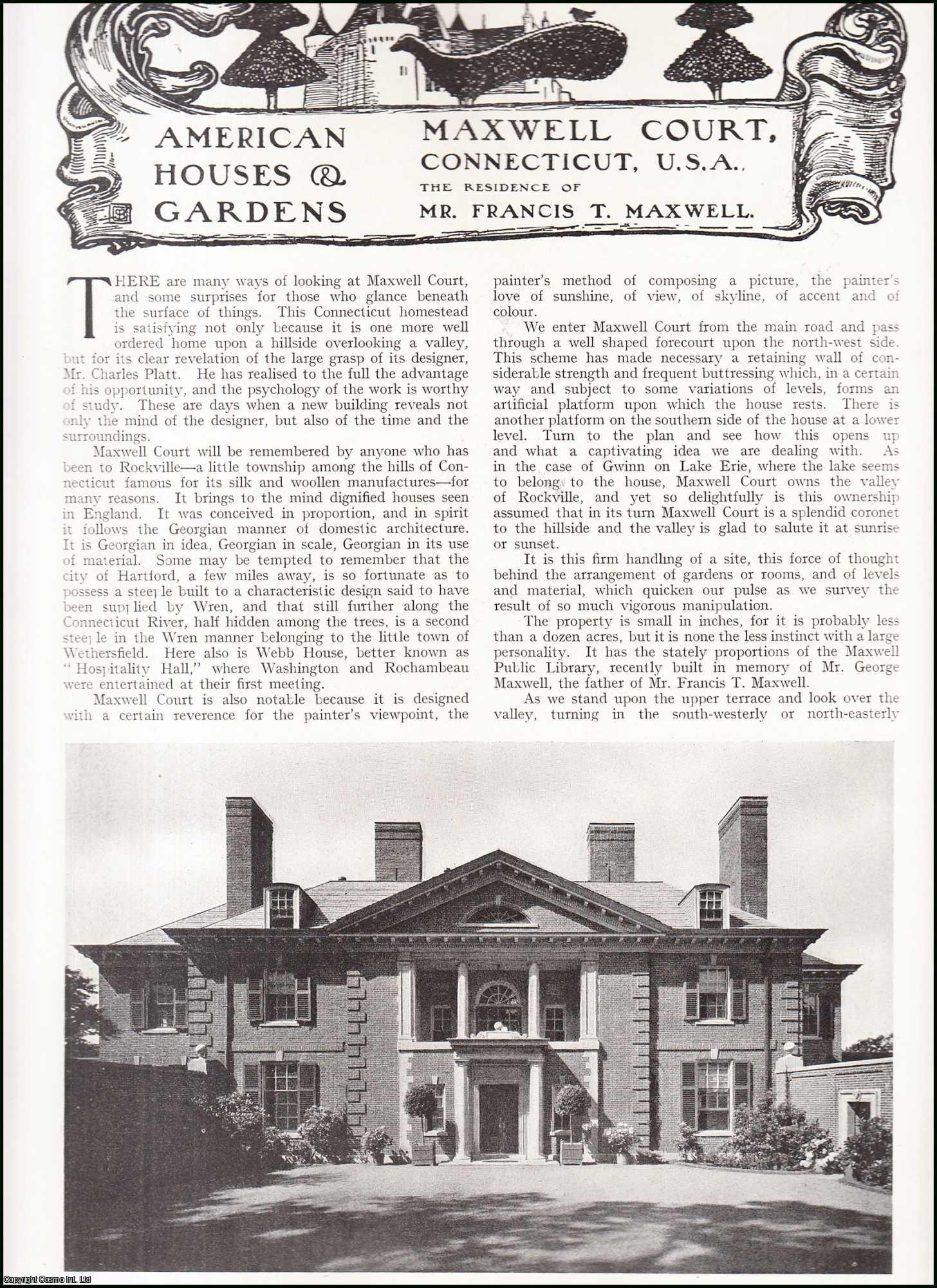 American Houses and Gardens - Maxwell Court, Connecticut, U.S.A. The Residence of Mr. Francis T. Maxwell. Several pictures and accompanying text, removed from an original issue of Country Life Magazine, 1917.