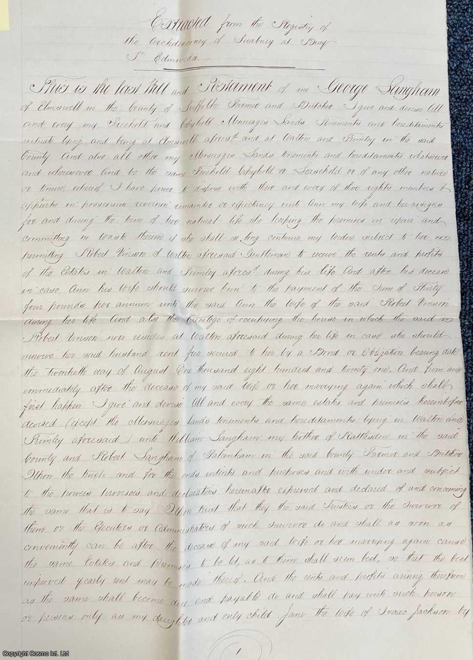 1822 Will - Elmswell, Suffolk. Handwritten 'Extract from the Registry of the Archdeaconry of Sudbury at Bury St. Edmunds' of the Will of Mr George Langham, of Elmswell, Suffolk, farmer and butcher, dated 8th July 1822. Seven neatly handwritten sheets 33 x 42 cms, tied in the left hand corner.