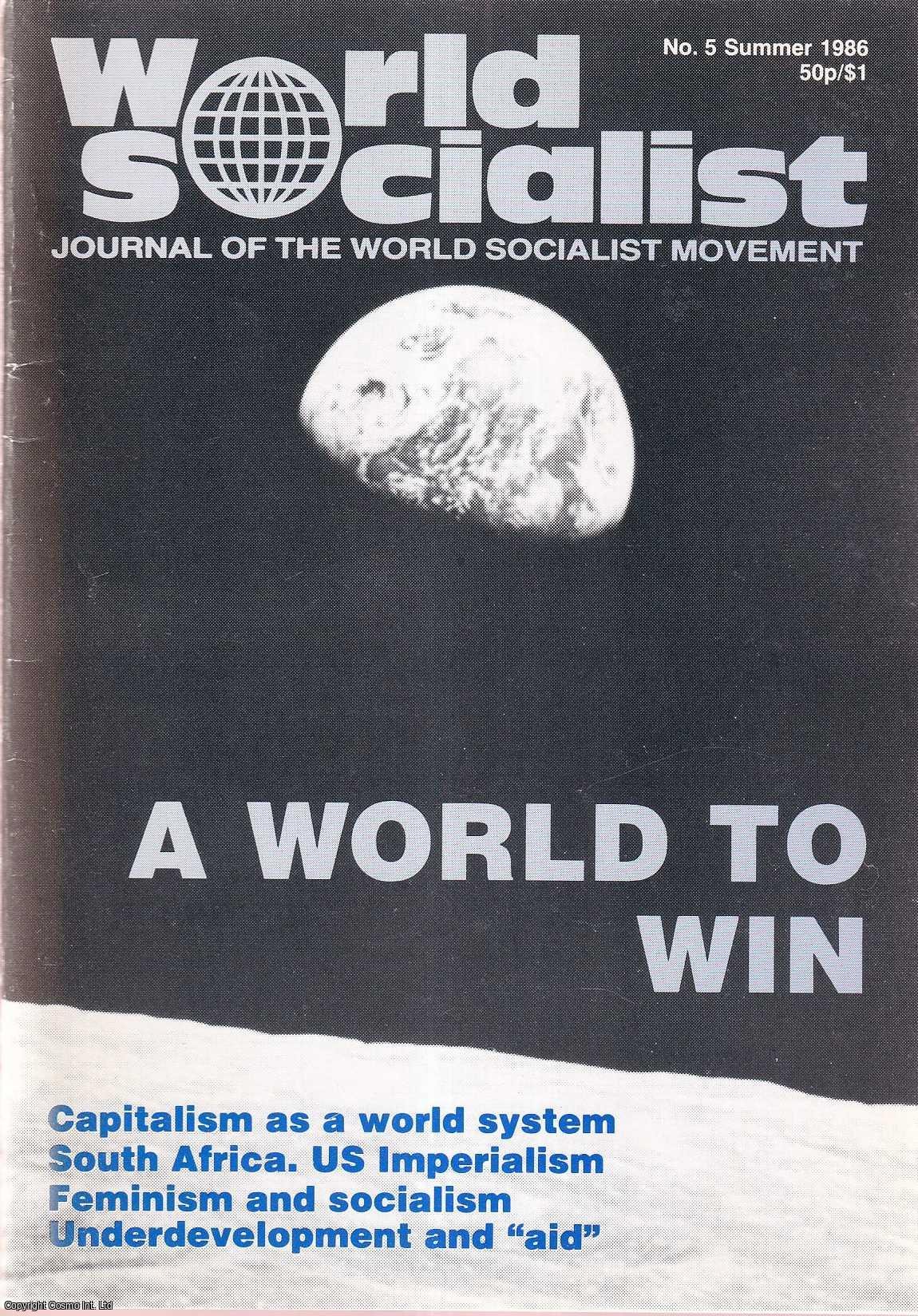 World Socialist Movement - A World to Win. Issue 5 of World Socialist, the Journal of the World Socialist Movement. Published by World Socialist Movement 1986.