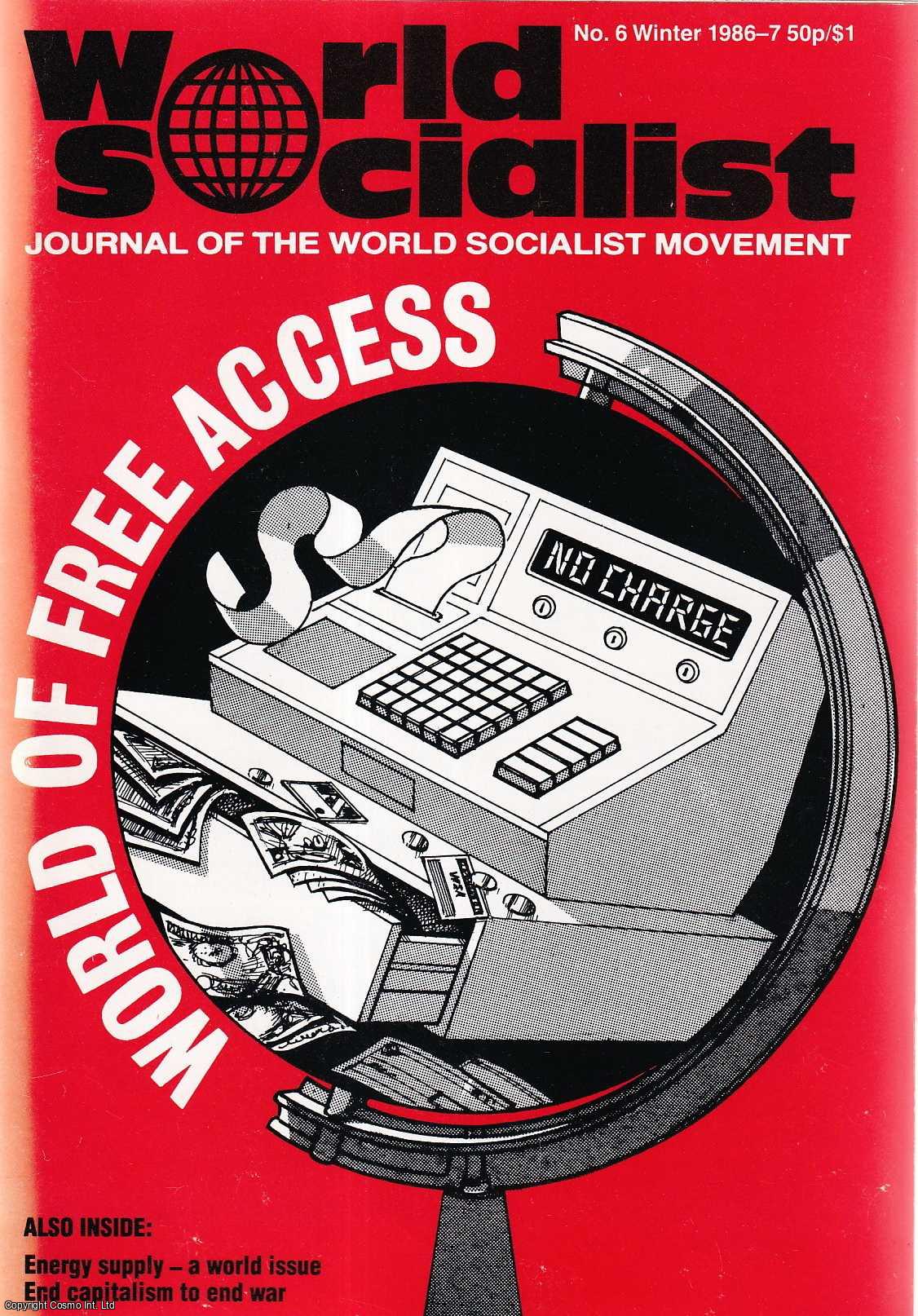 World Socialist Movement - World of Free Access. Issue 6 of World Socialist, the Journal of the World Socialist Movement. Published by World Socialist Movement 1986.