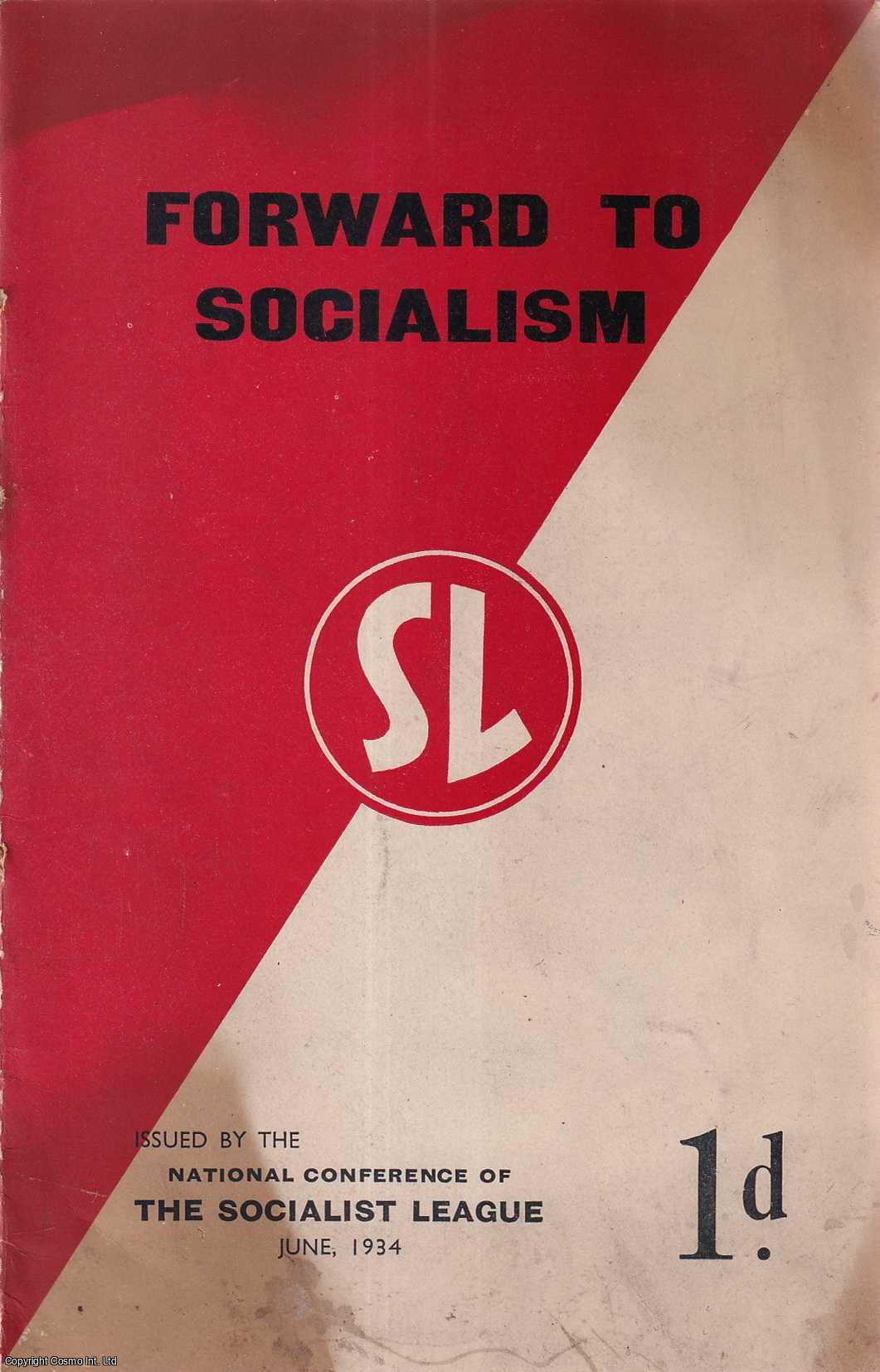 Socialist League - Forward to Socialism. Issued by the National Conference of the Socialist League.