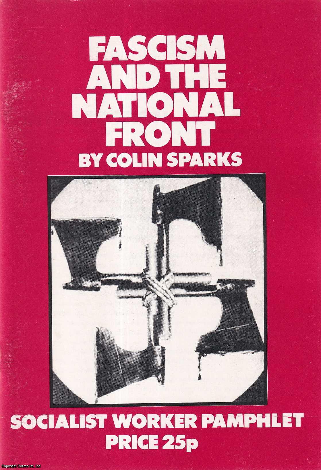 Colin Sparks - Facism and the National Front. A Socialist Worker Pamphlet.