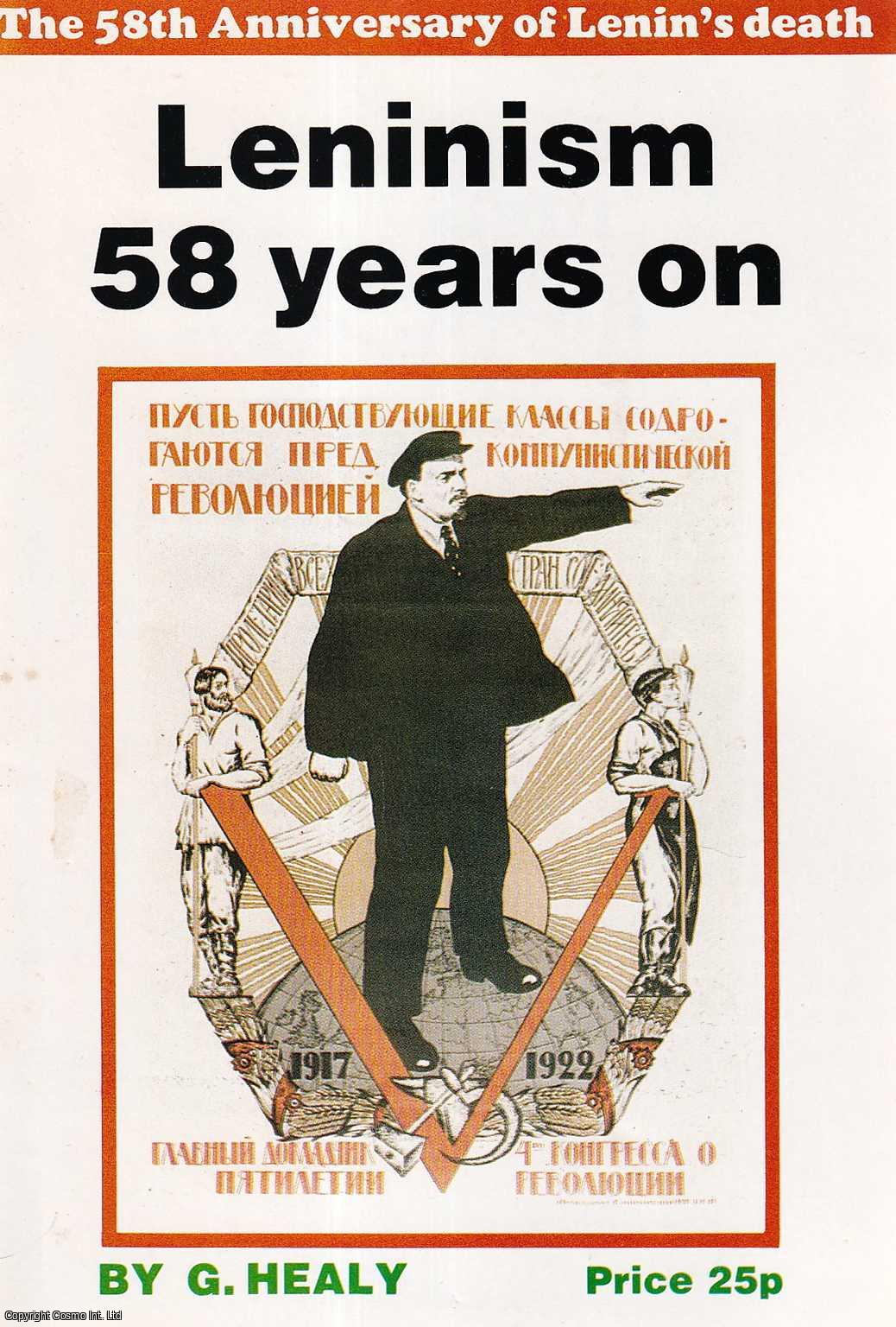 G. Healy - Leninism 58 Years on. The 58th Anniversary of Lenin's Death. Reprinted from the News Line. Published by Workers Revolutionary Party 1982.