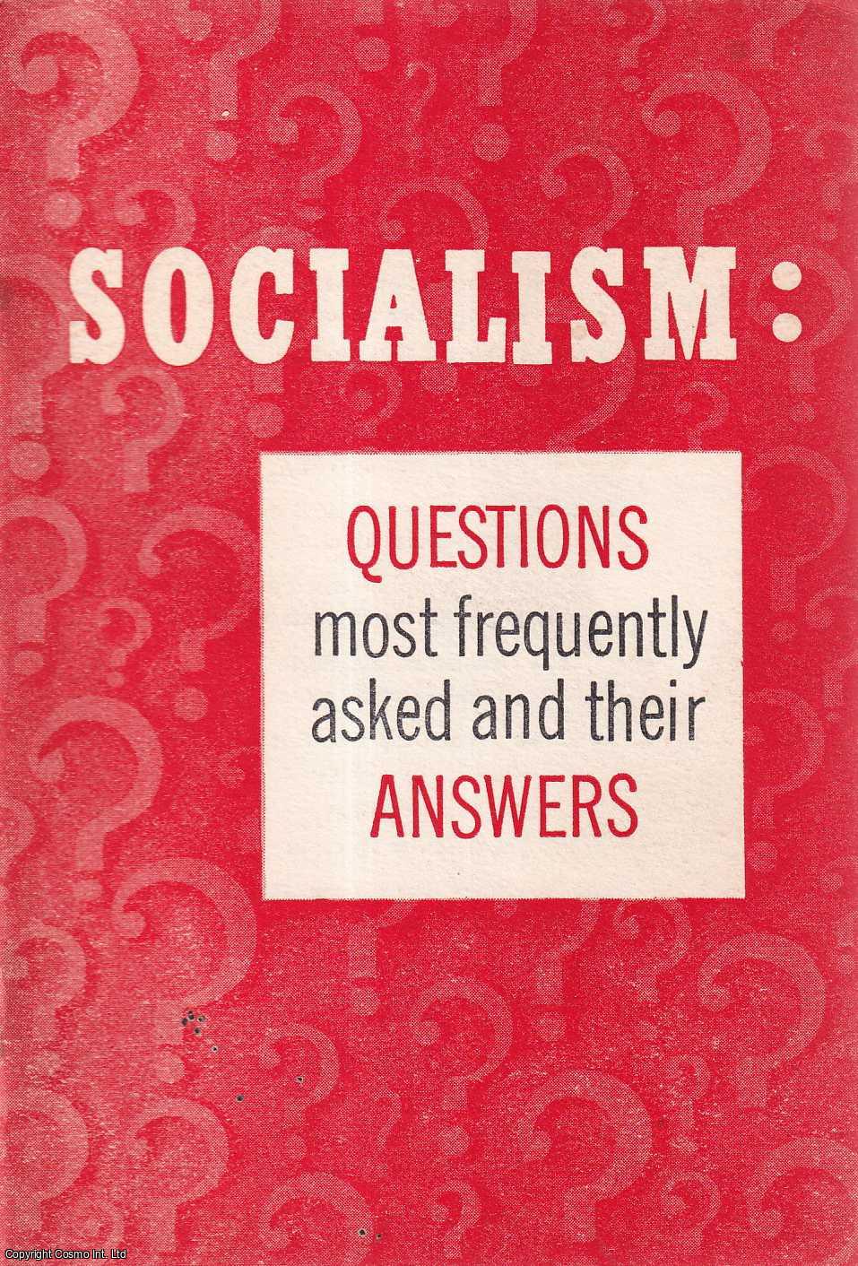 New York Labor News - Socialism: Questions most frequently asked and their answers. Published by New York Labor News 1967.