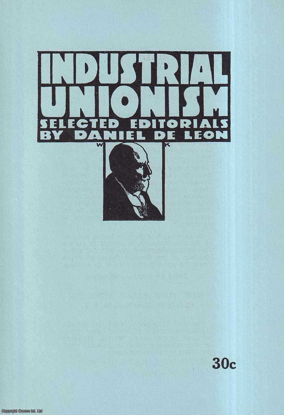 Daniel de Leon - Industrial Unionism; Selected Editorials by Daniel de Leon.