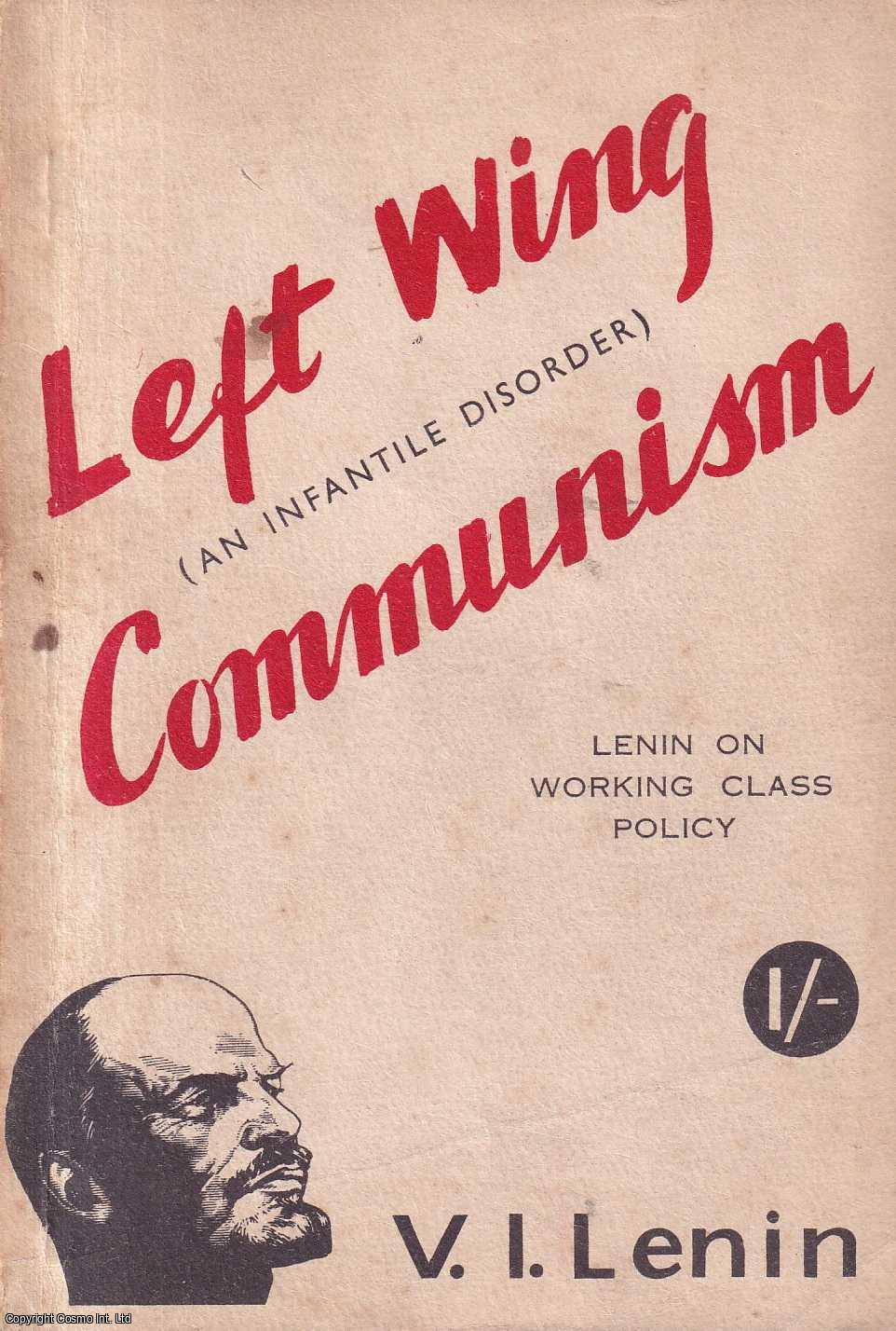 V.I. Lenin - Left Wing' Communism: An Infantile Disorder. An Attempt at a Popular Discussion on Marxist Strategy and Tactics. Published by International Bookshop Melbourne.