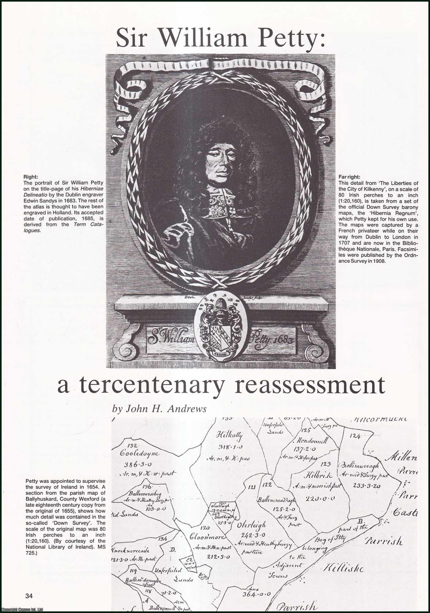 John H. Andrews - Sir William Petty (1623 -1687): A Tercentenary Reassessment, Mapping and Surveying Ireland. An original article from Map Collector Magazine, 1987.