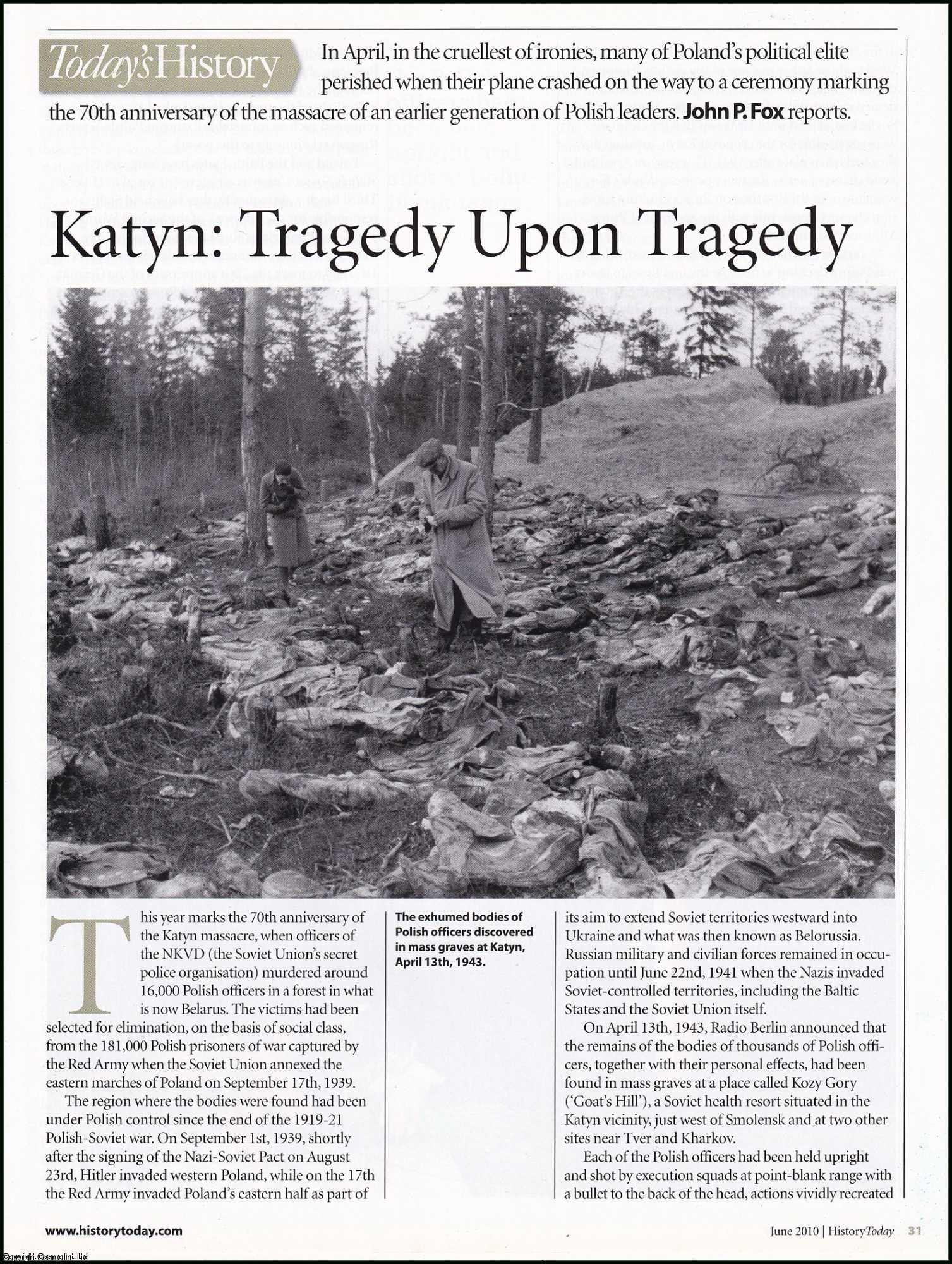 John P. Fox - Marking the 70th Anniversary of the Katyn Massacre of Polish Officers, a Plane Crash Heaps Tragedy upon Tragedy. An original article from History Today magazine, 2010.