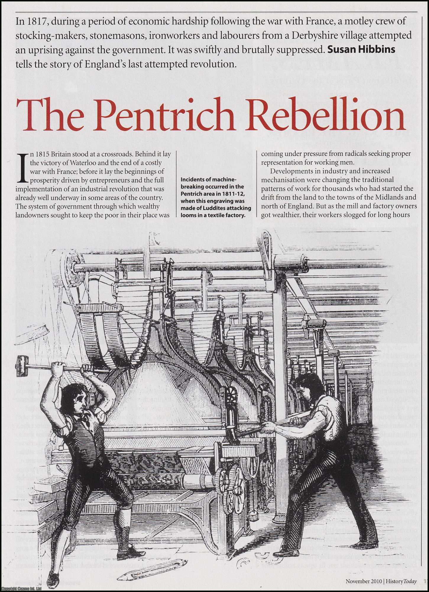 Susan Hibbins - The Pentrich Rebellion, England's Last Revolution: Derbyshire Working Men Challenge the Crown in 1817. An original article from History Today magazine, 2010.