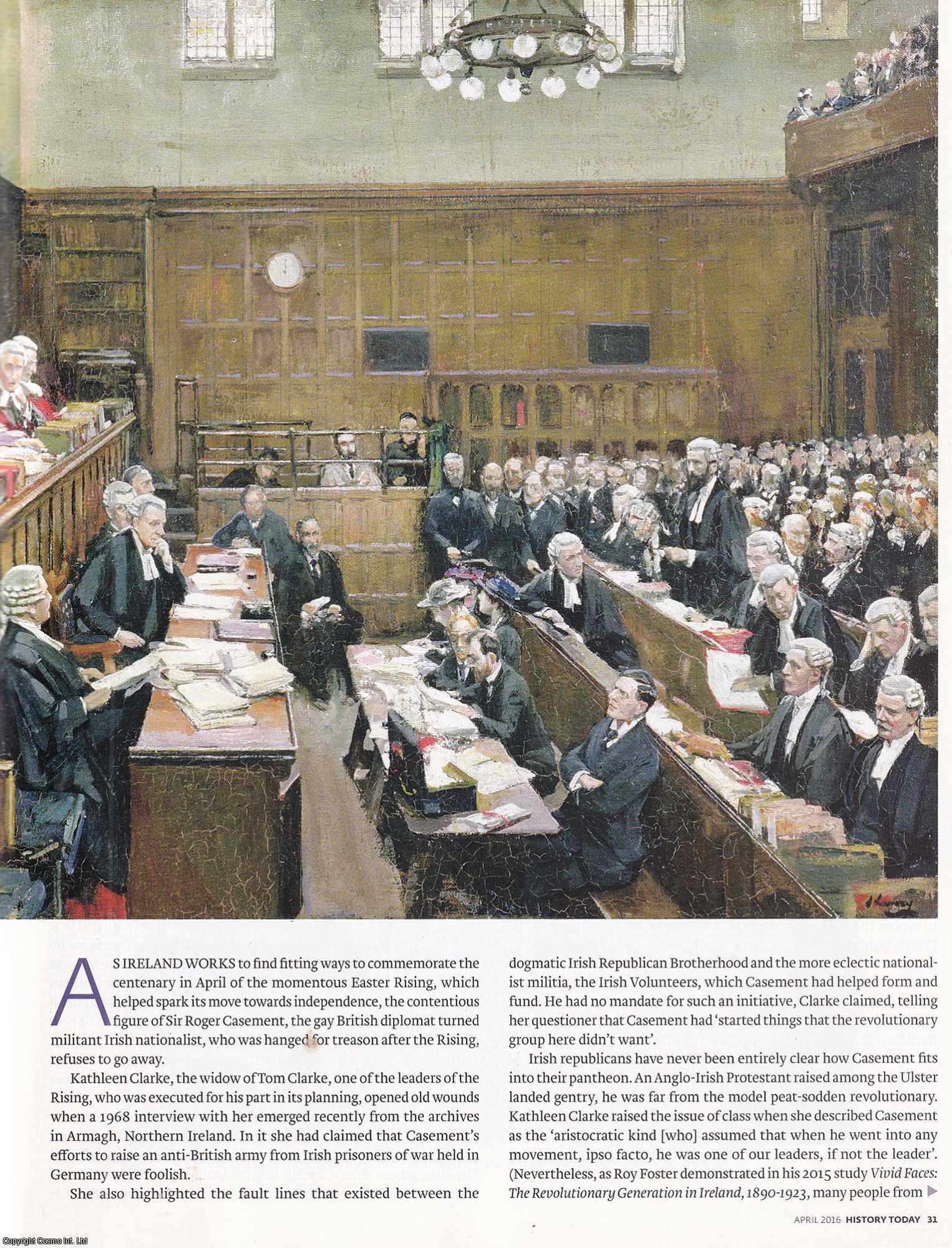 Andrew Lycett - Roger Casement: Knighted Protestant turned Irish Nationalist Executed for Treason in the Wake of the Easter Rising, 1916. An original article from History Today magazine, 2016.