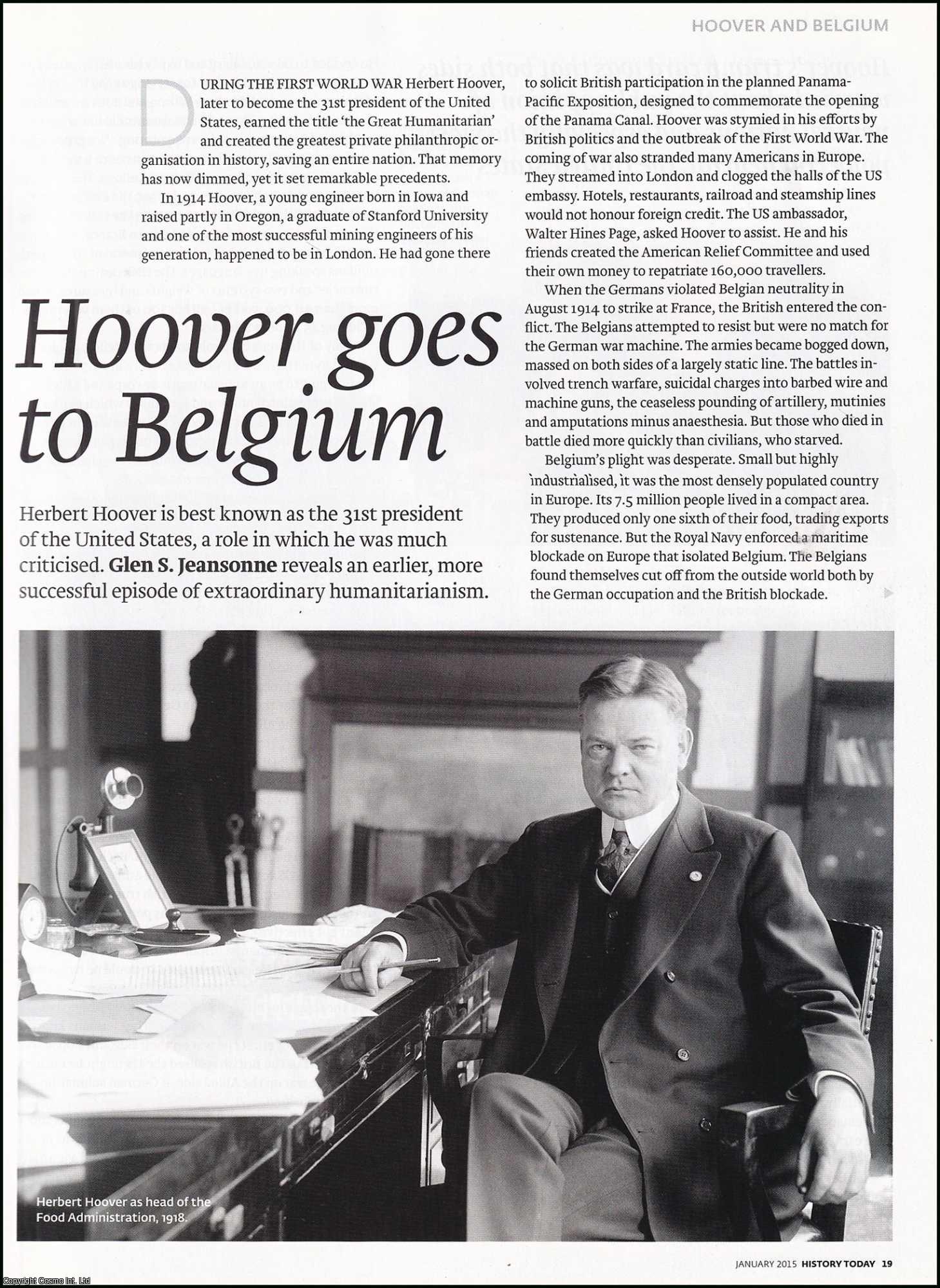 Glen S. Jeansonne - Herbert Hoover Goes to Belgium: Feeding the Country during WWI, an Episode of Extraordinary Humanitarianism. An original article from History Today magazine, 2015.
