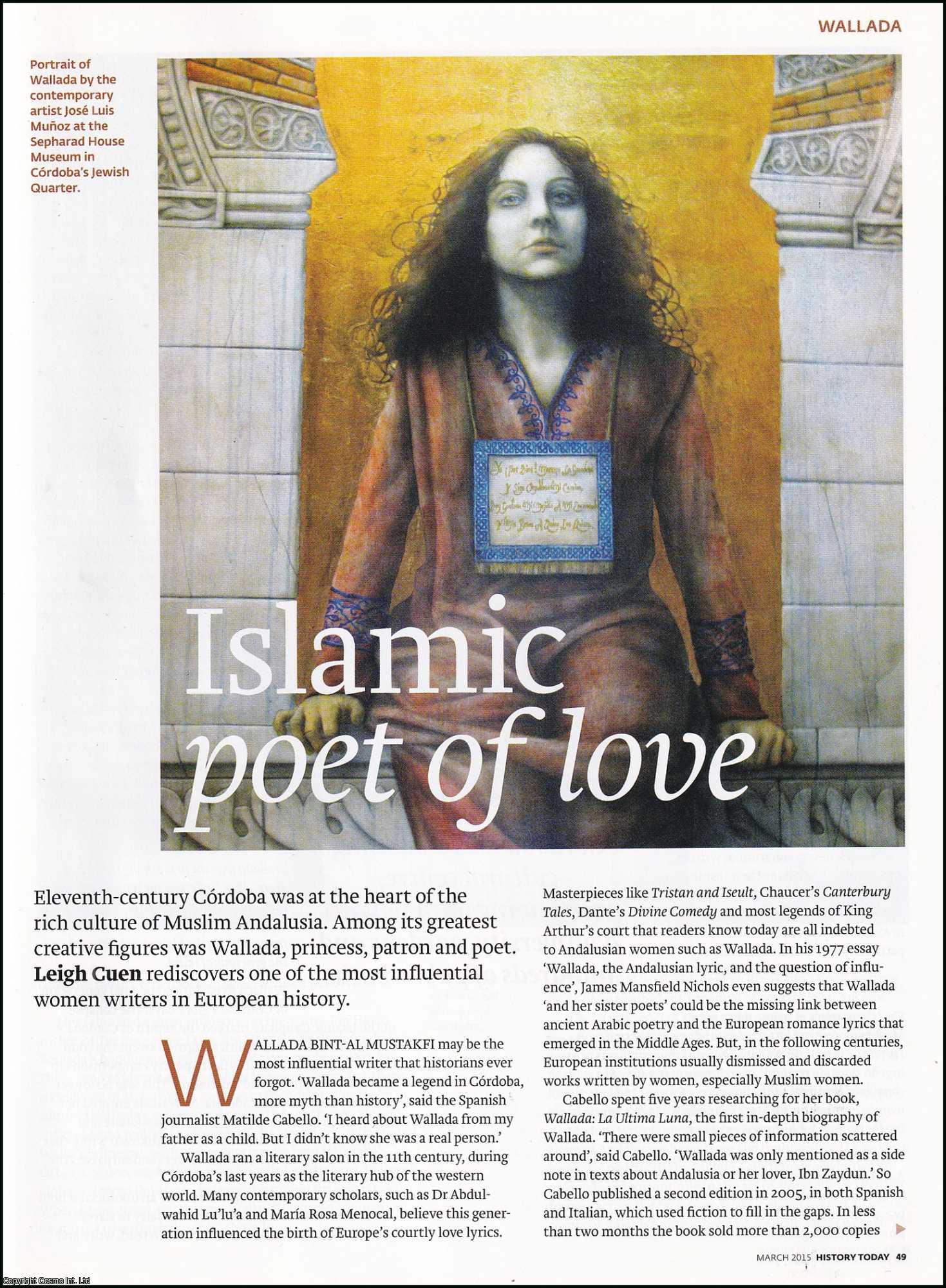 Leigh Cuen - Islamic Poet of Love: Wallada Bint-al Mustakfi, in Eleventh Century Cordoba. An original article from History Today magazine, 2015.