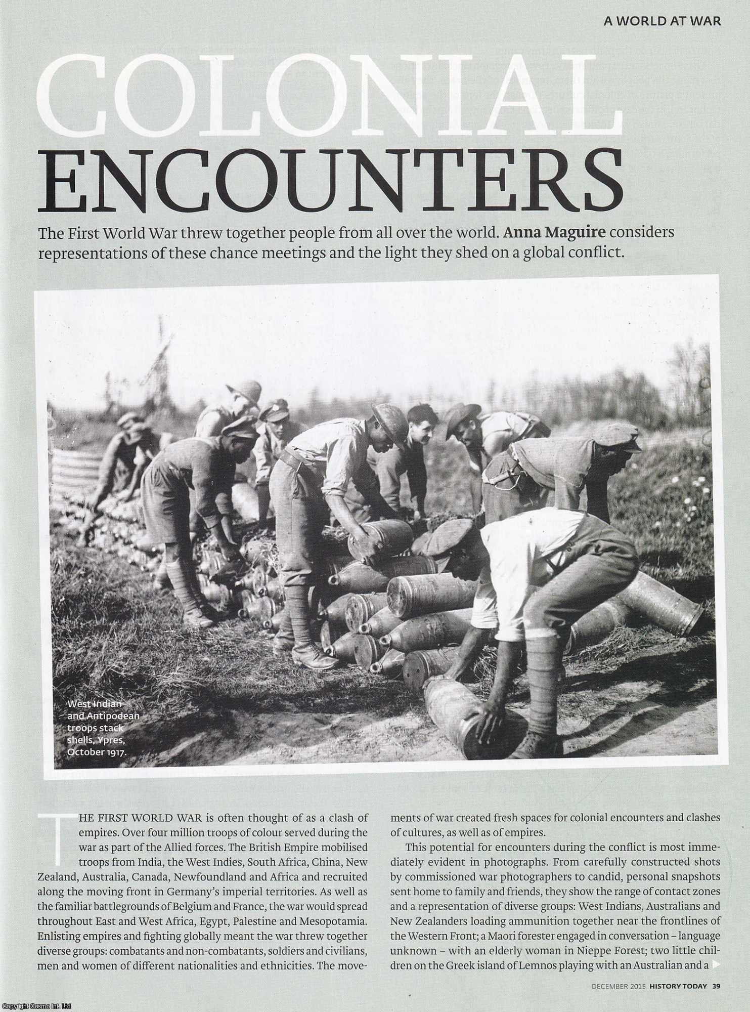 Anna Maguire - Colonial Encounters: How WWI Created Chance Meetings between Cultures. An original article from History Today magazine, 2015.
