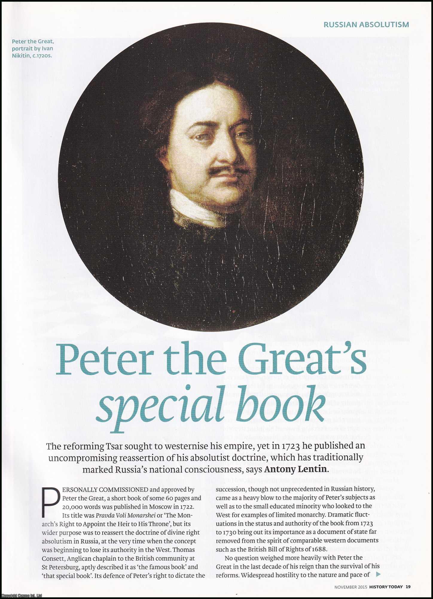 Antony Lentin - The Tsar's Special Book: Peter the Great's Bid for Absolute Power. An original article from History Today magazine, 2015.