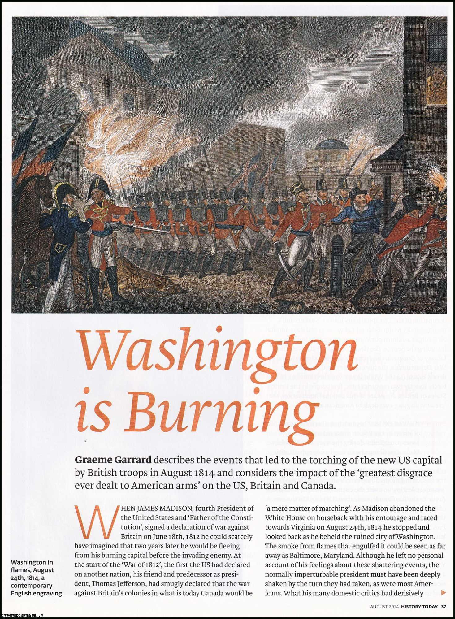 Graeme Garrard - The Burning of Washington: British Troops Storm the Capitol in 1814. An original article from History Today magazine, 2014.