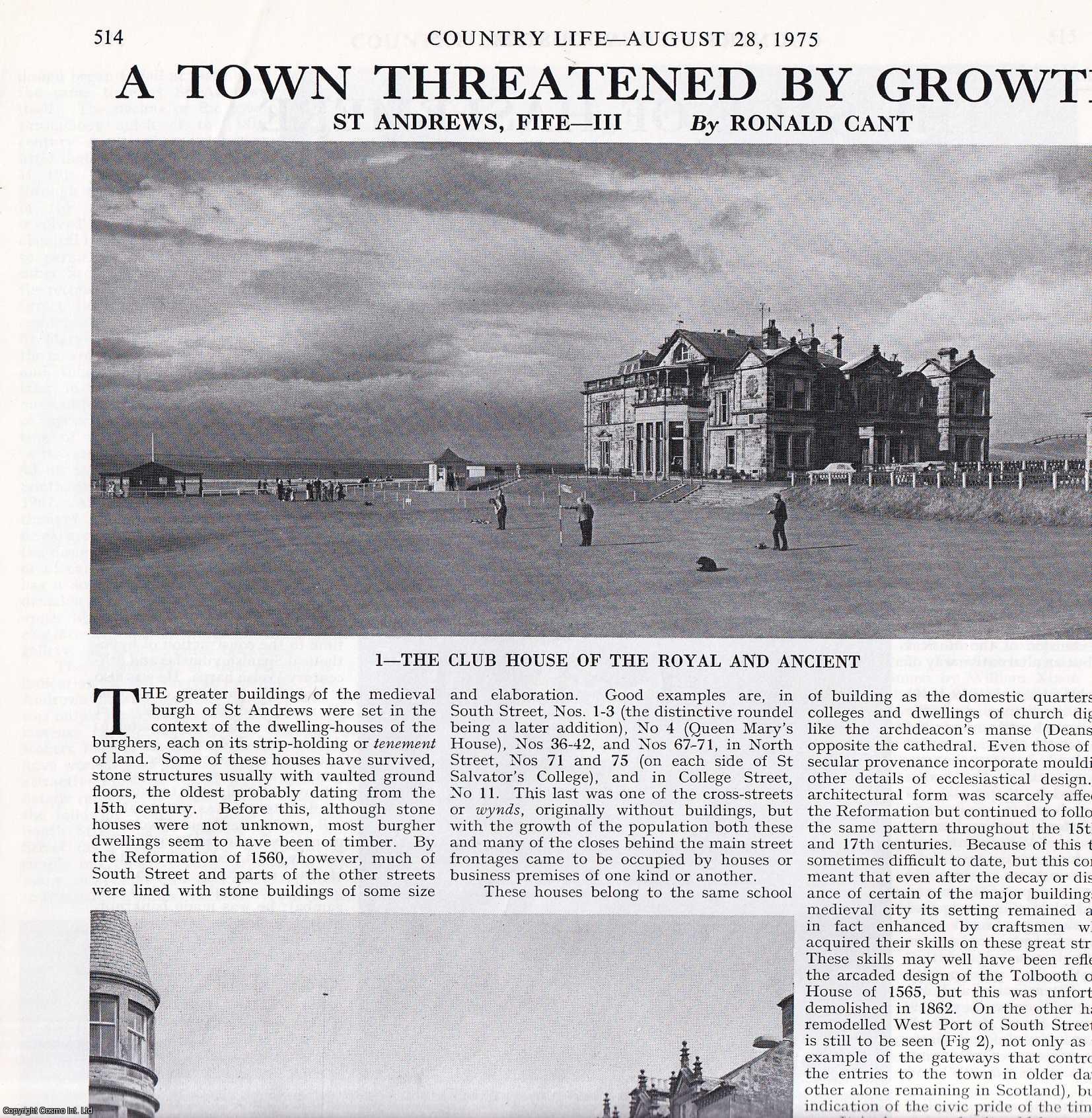 Ronald Cant - St. Andrews, Fife: A Town Threatened by Growth. Several pictures and accompanying text, removed from an original issue of Country Life Magazine, 1975.