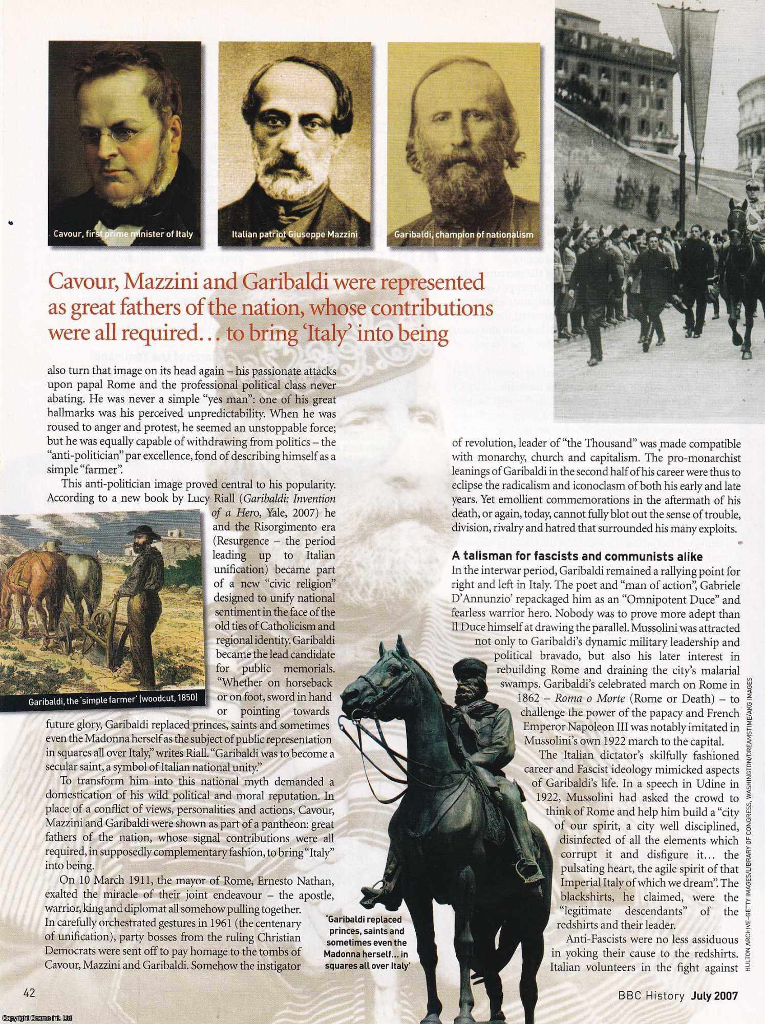 Daniel Pick and Tristram Hunt - Glorious Garibaldi: The Complex Legacy of a Man Who Unified Italy. An original article from BBC History Magazine, 2007.