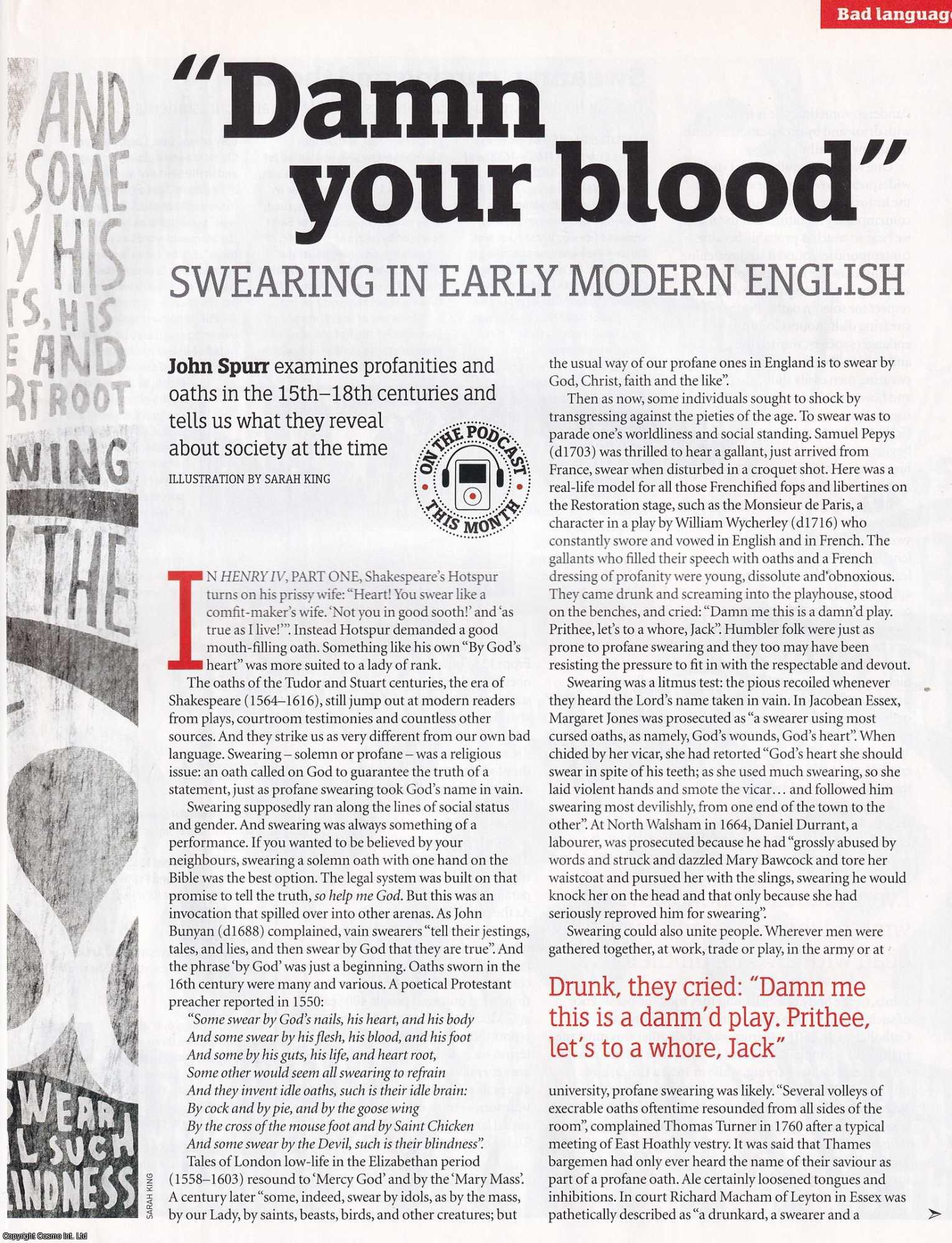 John Spurr - Damn Your Blood': Swearing in Early Modern English. Profanities and oaths in the 15th-18th centuries and what they reveal about society at the time. An original article from BBC History Magazine, 2010.