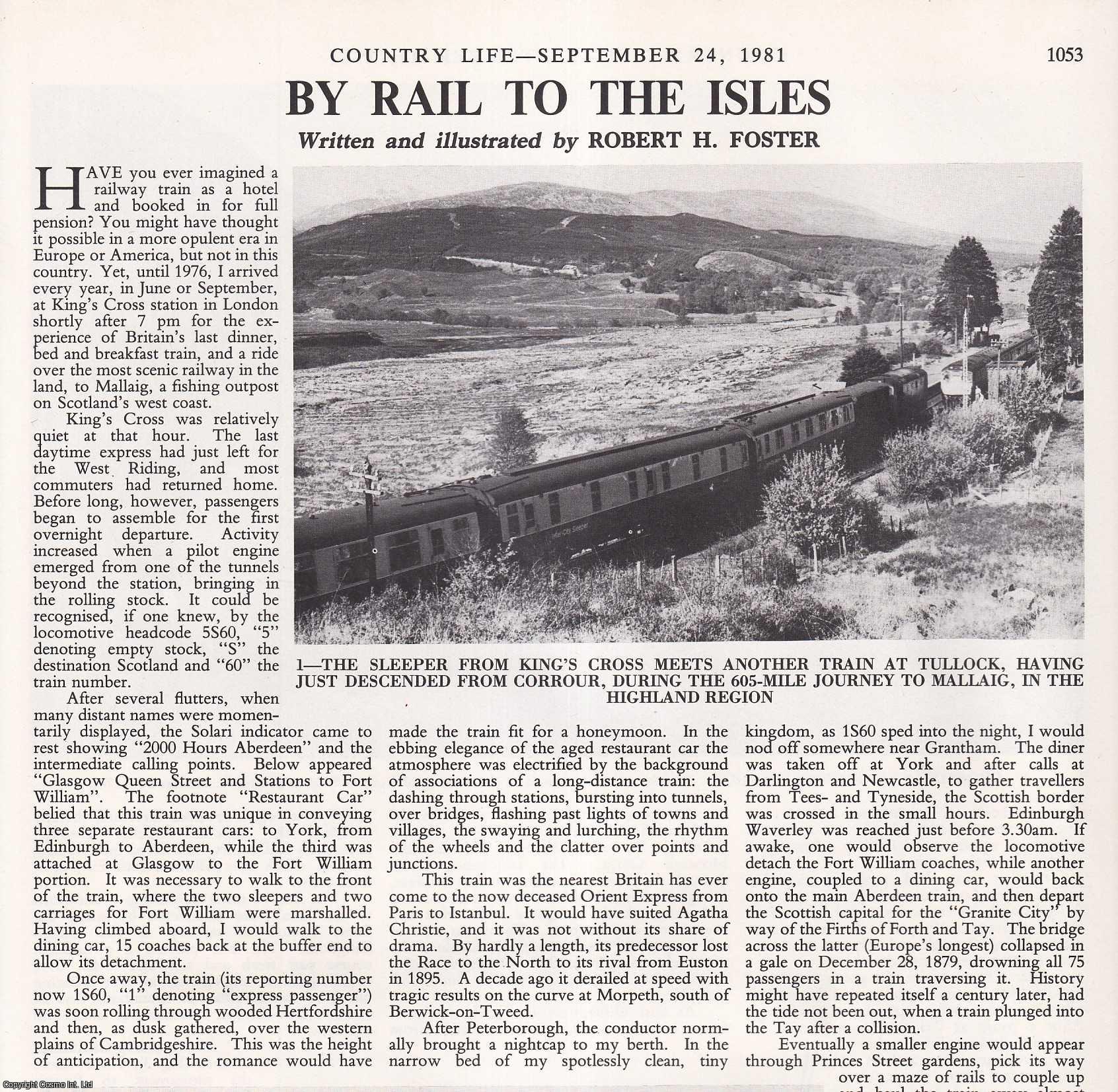 Robert H. Foster - By Rail to the Isles: The Sleeper from London King's Cross to Mallaig in the Highland Region. Several pictures and accompanying text, removed from an original issue of Country Life Magazine, 1981.