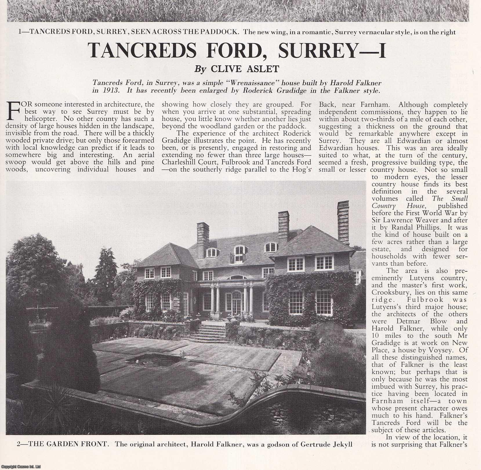 Clive Aslet - Tancreds Ford, Surrey: 'Wrenaissance' House Built by Harold Falkner in 1913. Several pictures and accompanying text, removed from an original issue of Country Life Magazine, 1983.