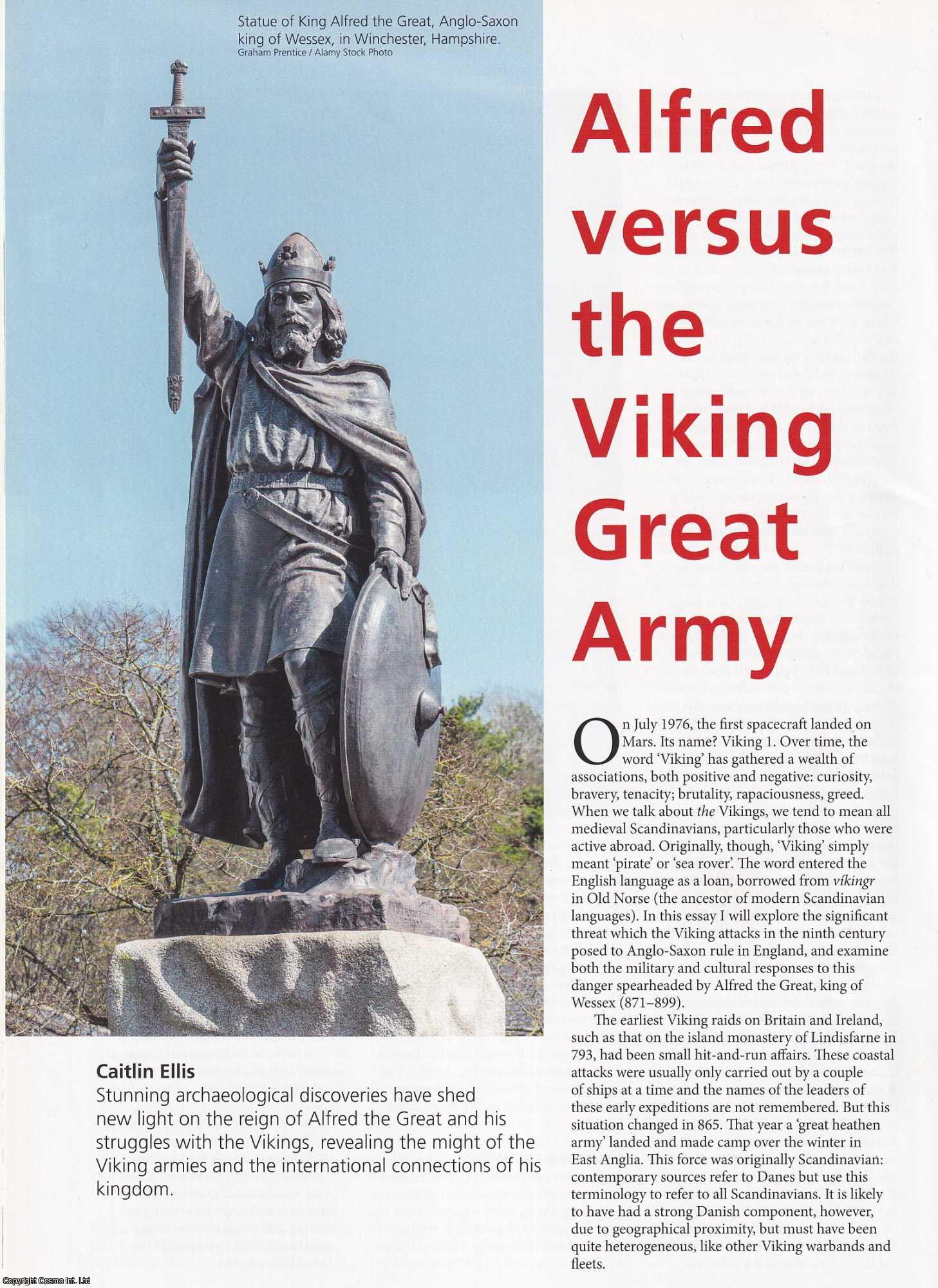 Caitlin Ellis - King Alfred the Great versus the Viking Great Army. An original article from Historian, the magazine of The Historical Association, 2018.