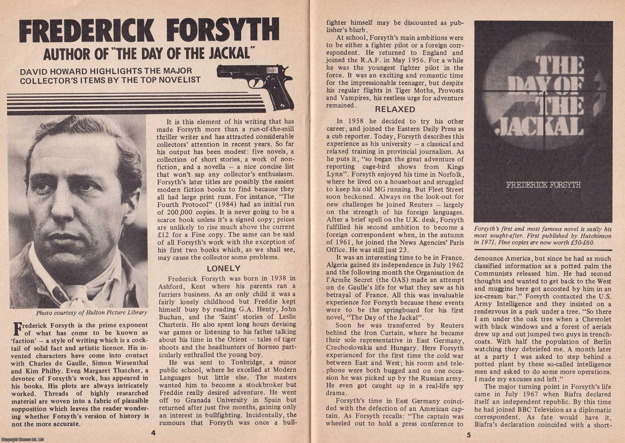 David Howard - Frederick Forsyth : Author of The Day of The Jackal. This is an original article separated from an issue of The Book & Magazine Collector publication, 1989.