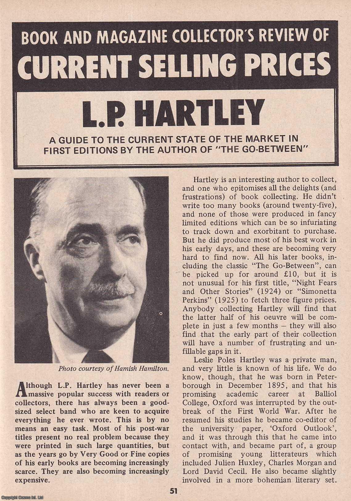 Unstated - Leslie Poles Hartley (novelist) : A Guide to The Current State of The Market in First Editions by The Author of The Go-Between. This is an original article separated from an issue of The Book & Magazine Collector publication.