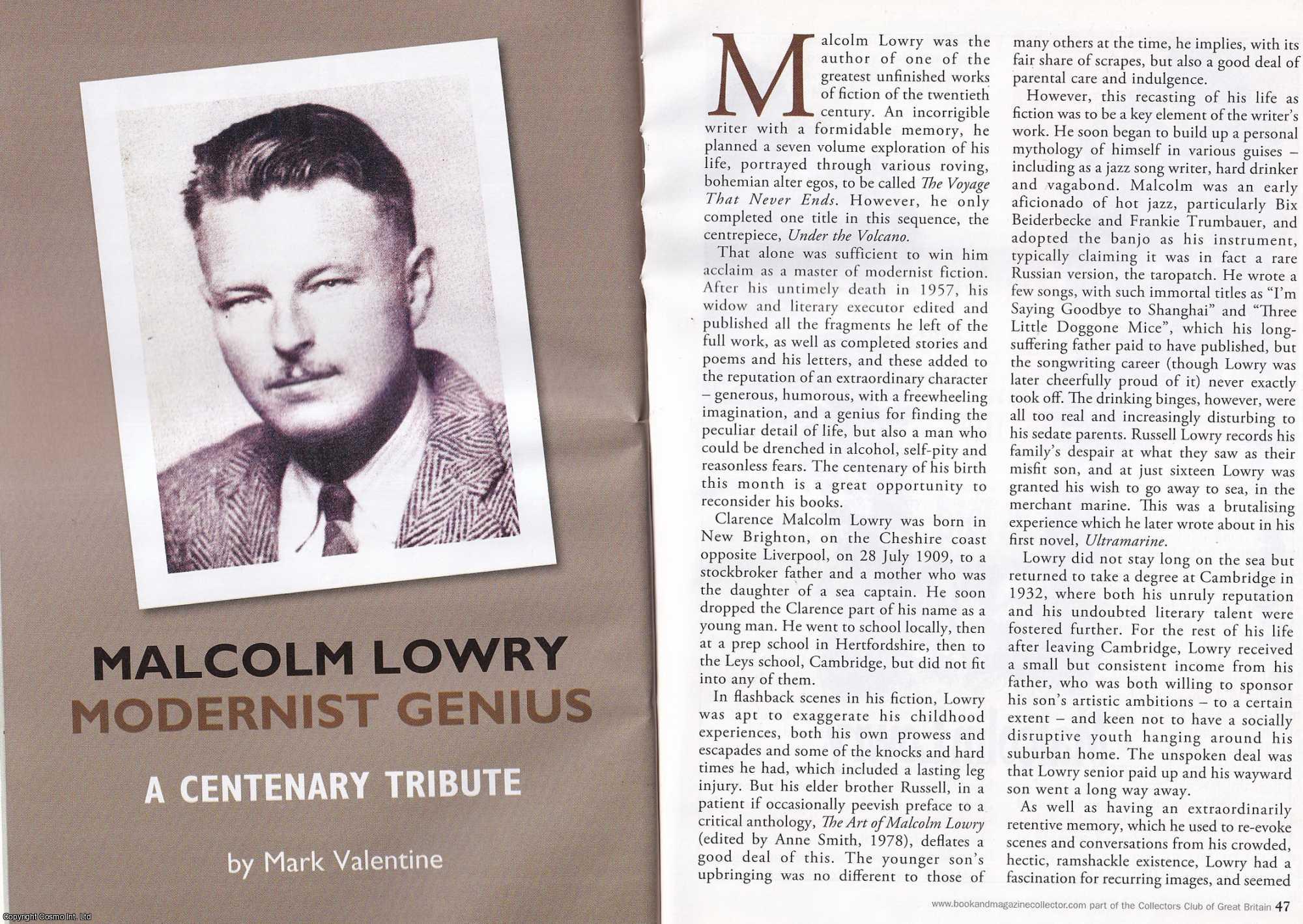 Mark Valentine - Malcolm Lowry, Modernist Genius : A Centenary Tribute. This is an original article separated from an issue of The Book & Magazine Collector publication.
