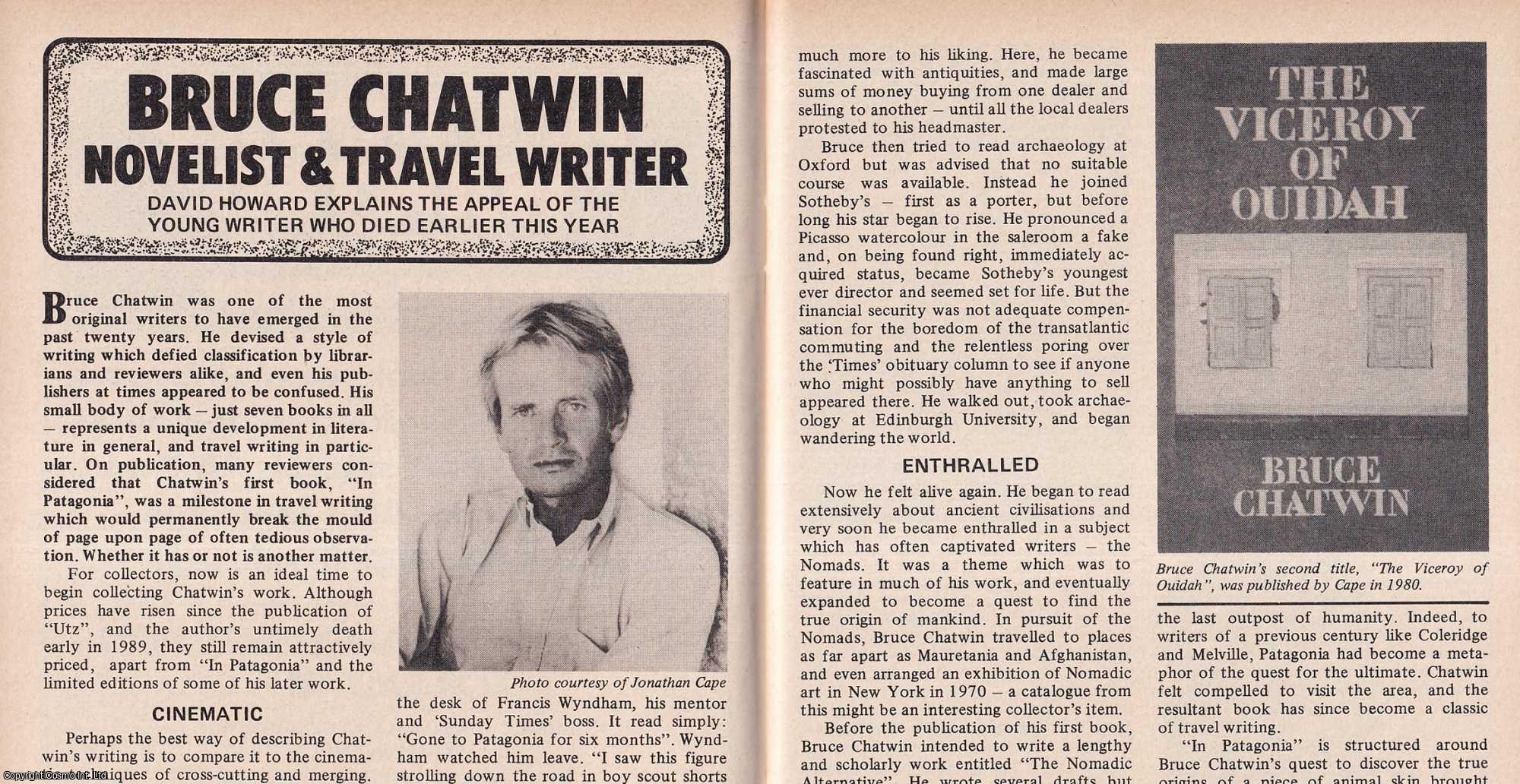 David Howard - Bruce Chatwin : English travel writer, novelist and journalist. This is an original article separated from an issue of The Book & Magazine Collector publication, 1989.