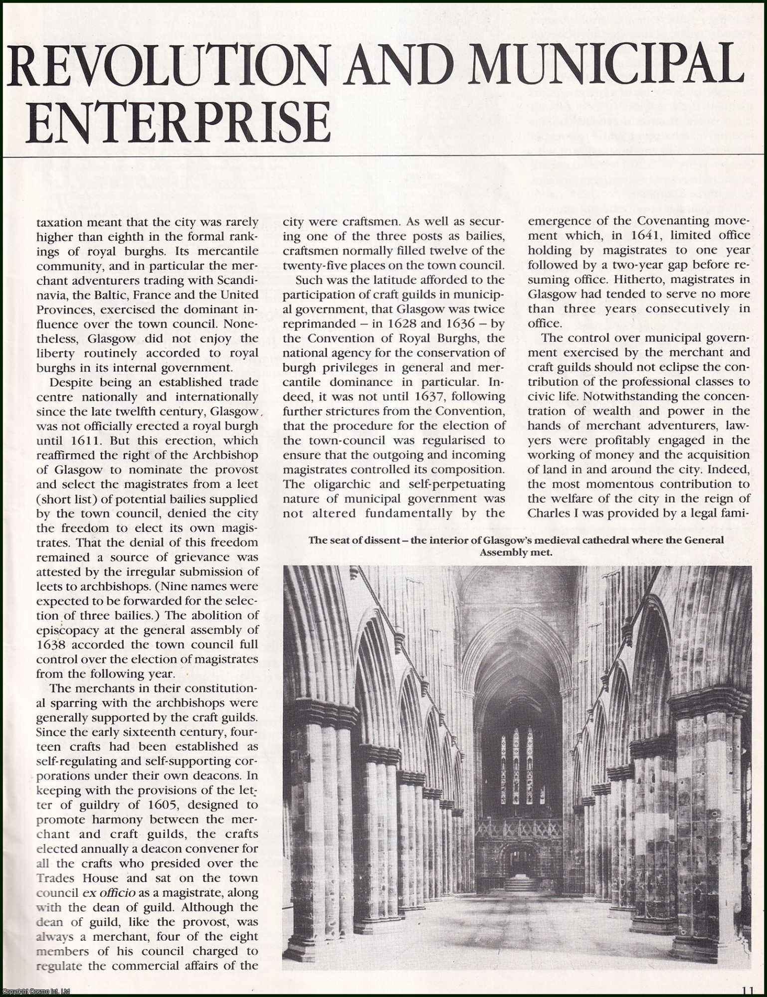 Allan Macinnes - Covenanting Revolution & Municipal Enterprise : Commerical Prosperity & Economic Assertiveness led to Glasgow's participation in resistance to Charles I in the 1630s, & to a Model for a future Constitutional Scotland. An original article from the History Today Magazine, 1990.