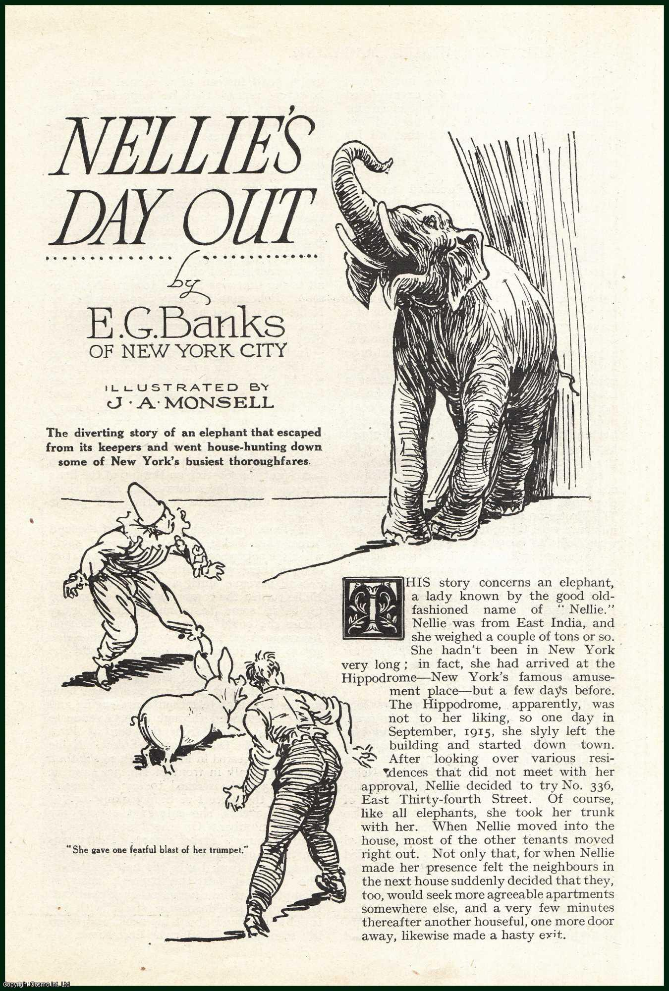 E.G. Banks of New York City, illustrated by J.A. Monsell. - Nellie's Day out : the diverting story of an elephant that escaped from its keepers & went house-hunting down some of New York's busiest thoroughfares. This is an uncommon original article from the Wide World Magazine, 1920.
