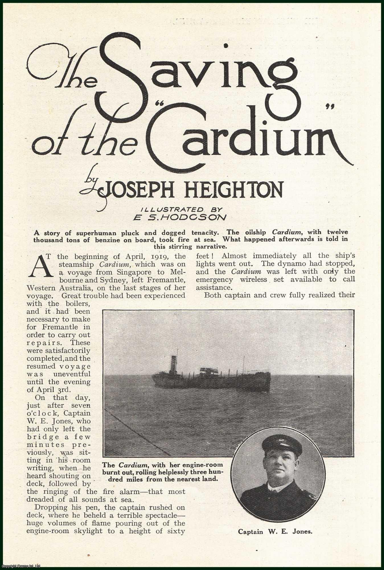 Joseph Heighton, illustrated by E.S. Hodcson - The Saving of The Cardium : a story of superhuman pluck & dogged tenacity. The oilship Cardium, with twelve thousand tons of benzine on board, took fire at sea & what happened afterwards is told in this stirring narrative. This is an uncommon original article from the Wide World Magazine, 1921.