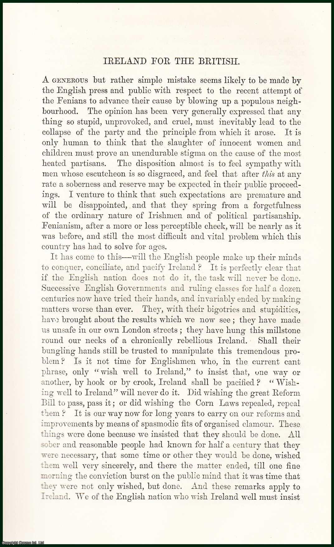 James Cotter Morison - Ireland For The British : a rather simple mistake seems likely to be made by the English press & public with respect to the recent attempt of the Fenians to advance their cause by blowing up a populous neighbourhood. An uncommon original article from The Fortnightly Review, 1868.