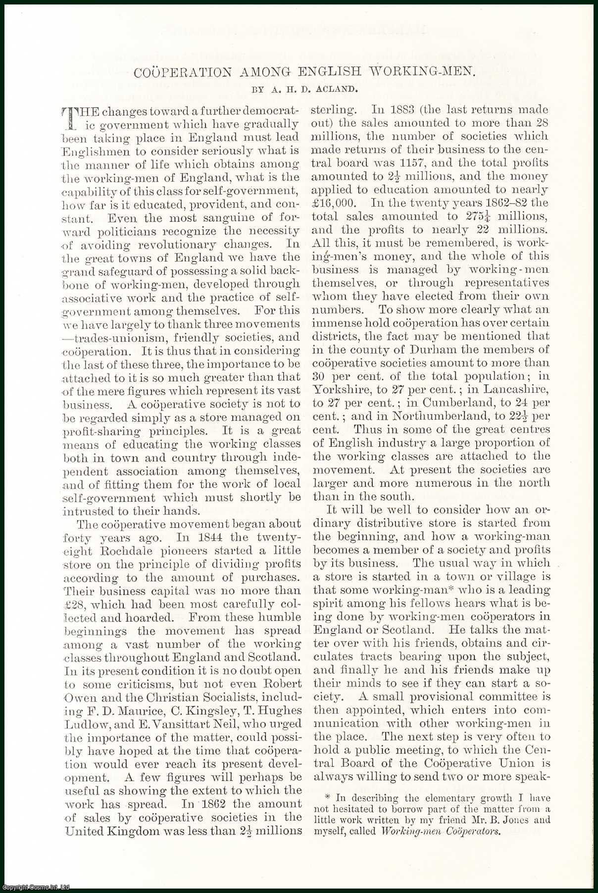 A.H.D. Acland - Cooperation Among English Working Men : What Is the manner of life which obtains among the Working-men of England, what is the capability of this class for self-government, how far is it educated, provident, & constant. An uncommon original article from the Harper's Monthly Magazine, 1886.