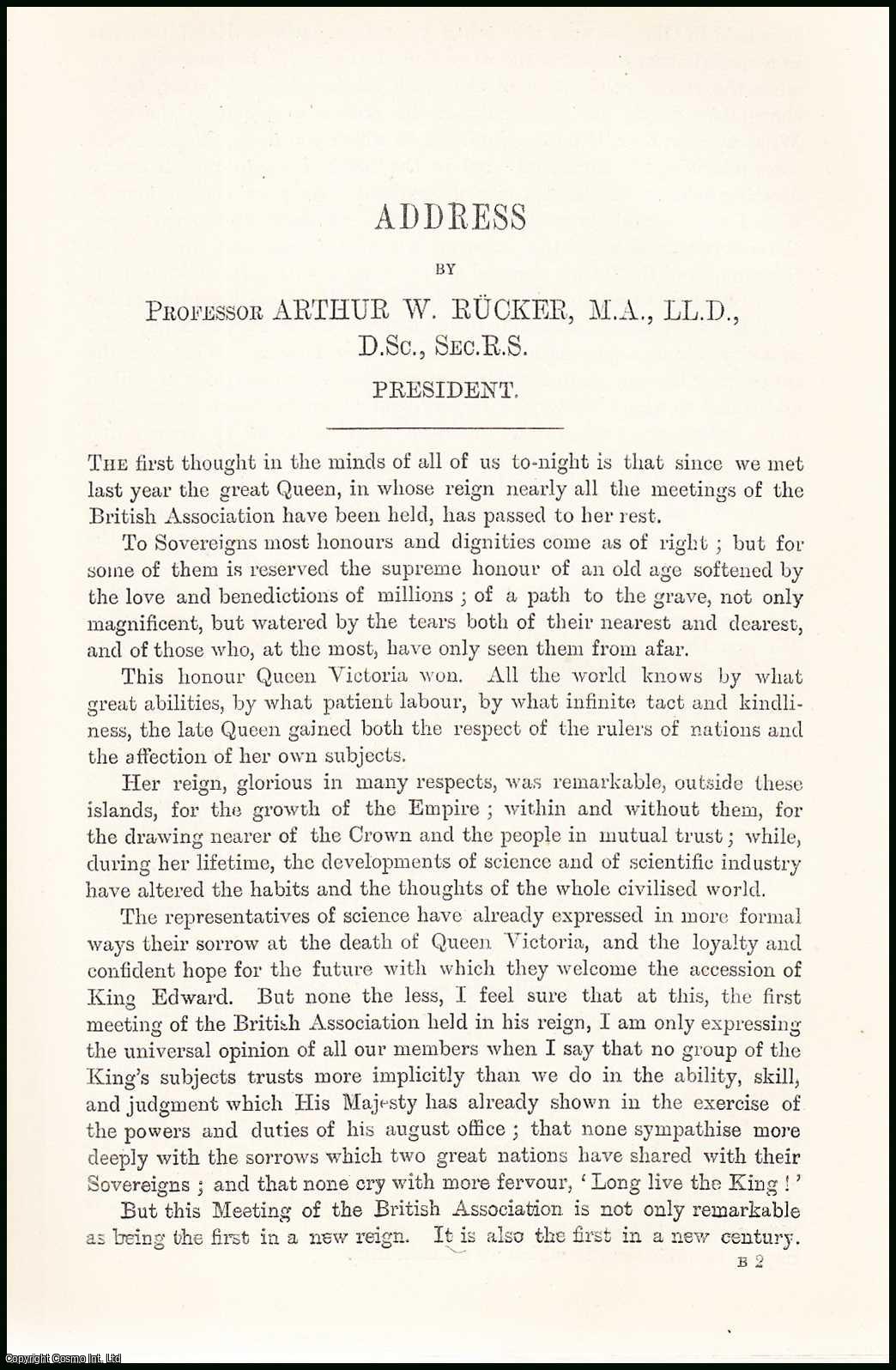Professor Arthur W. Rucker, M.A., LL.D., D.Sc., Sec.R.S. President. - Professor Arthur W. Rucker, Presidential Address, 1901 to the British Association, Meeting at Glasgow. An uncommon original article from The British Association for The Advancement of Science report, 1901.