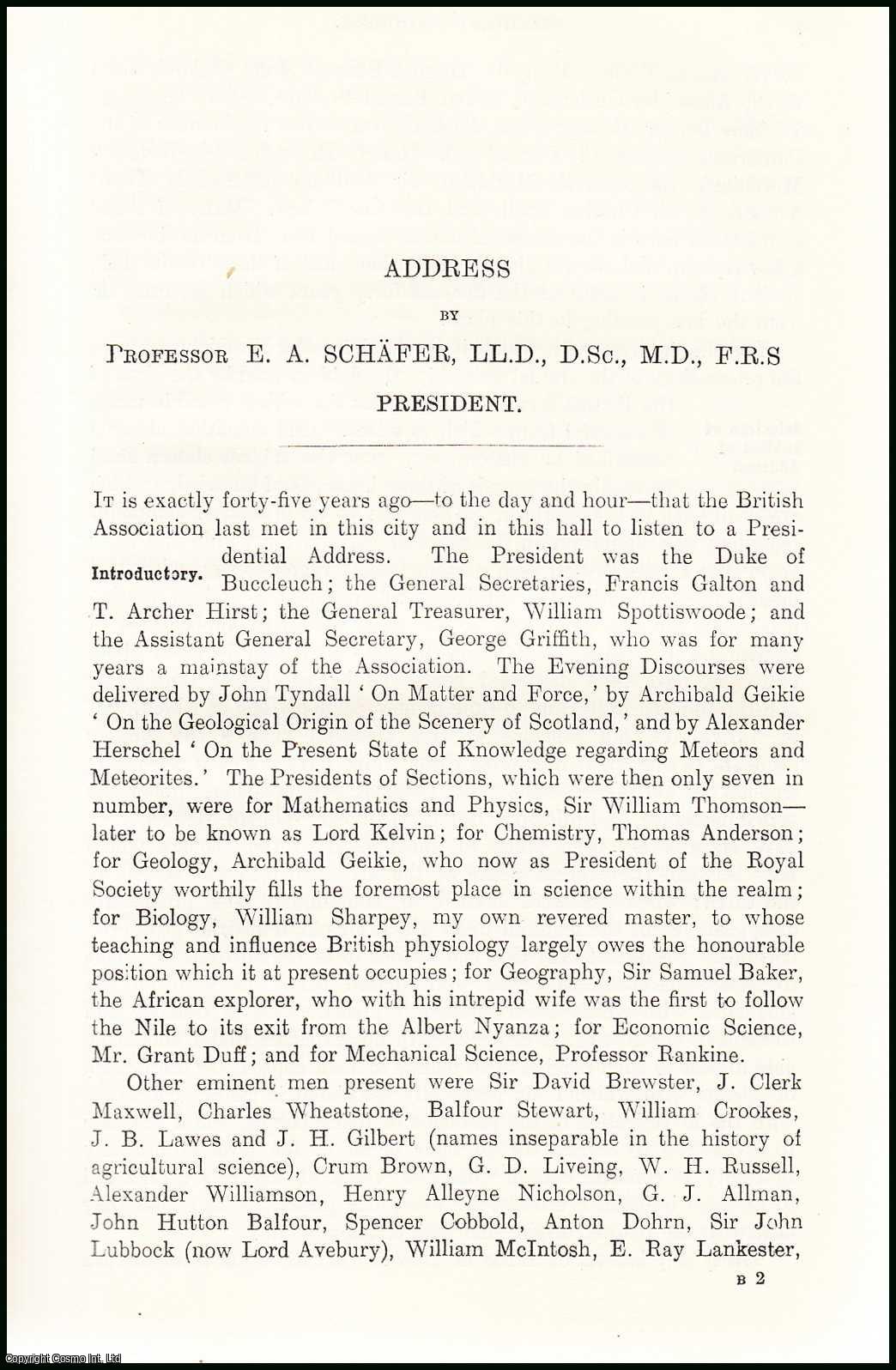 Professor E.A. Schafer, LL.D., D.Sc., M.D., F.R.S. President. - Professor E.A. Schafer, Presidential Address, 1912 to the British Association, Meeting at Dundee. An uncommon original article from The British Association for The Advancement of Science report, 1912.
