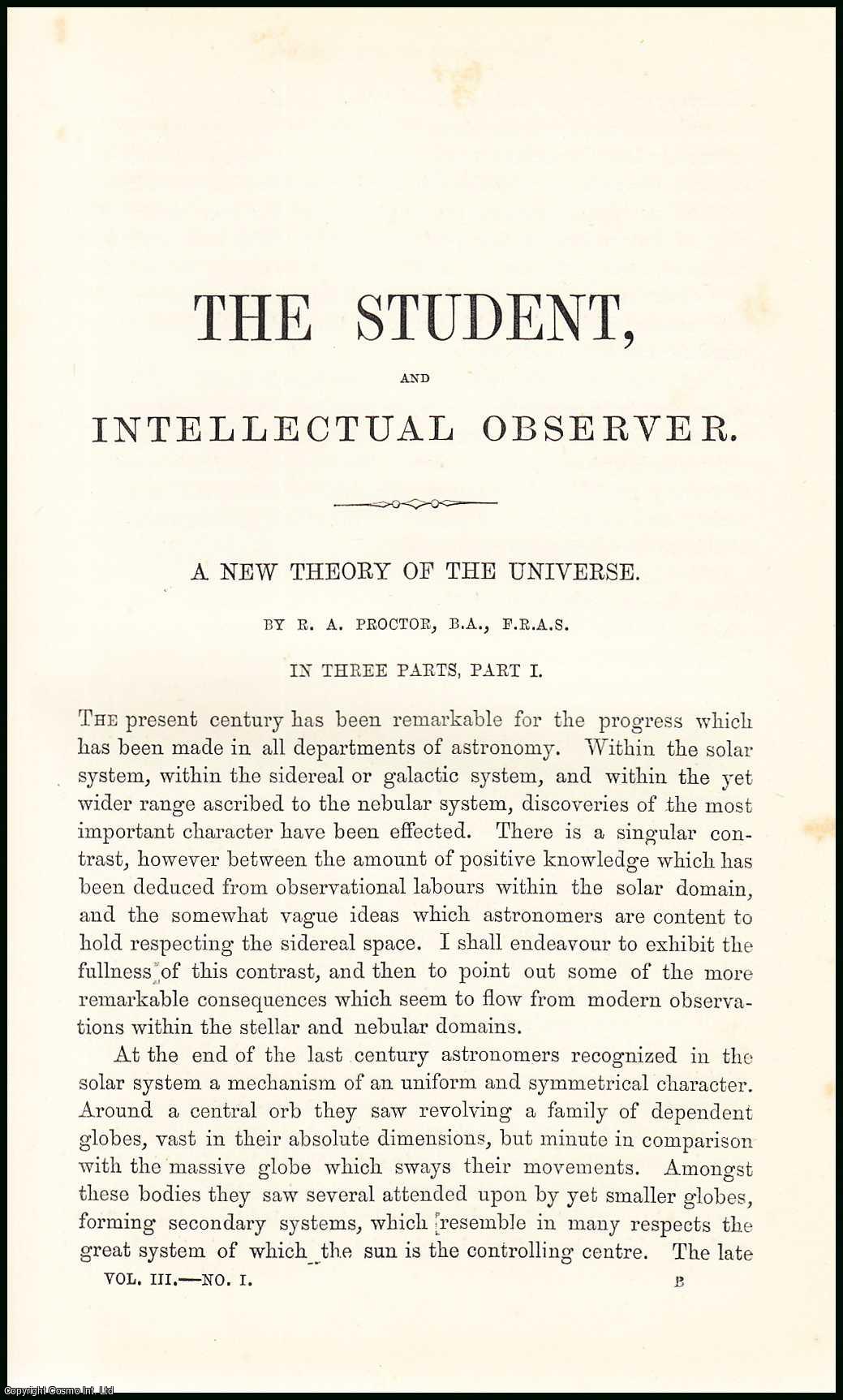 R.A. Proctor, B.A., F.R.A.S. - A New Theory of the Universe (part 1). An uncommon original article from the Student and Intellectual Observer of Science Literature & Art, 1869.