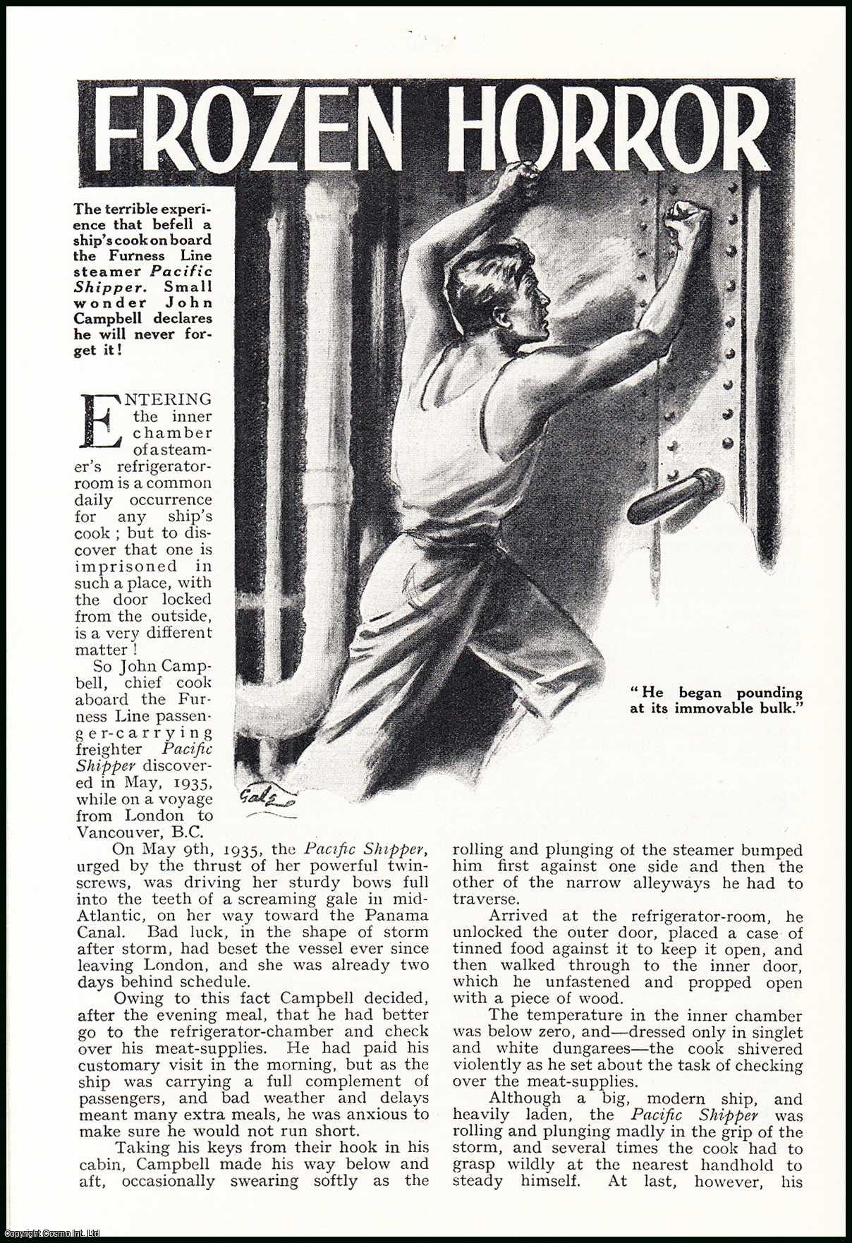 C.V. Tench. Illustrated by W.G. Gale. - Frozen Horror : an experience that befell a ship's cook on board the Furness Line steamer Pacific Shipper. An uncommon original article from the Wide World Magazine, 1936.