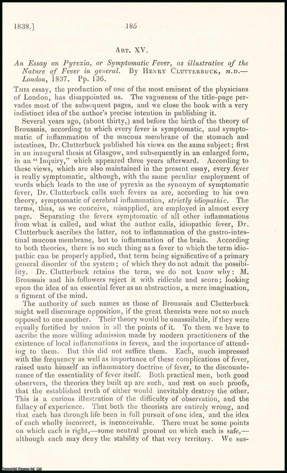 No author is given for this article - Pyrexia, or Symptomatic Fever, as Illustrative of the Nature of Fever in general, by Henry Clutterbuck, M.D. An original essay from the British & Foreign Medical Review, 1838.