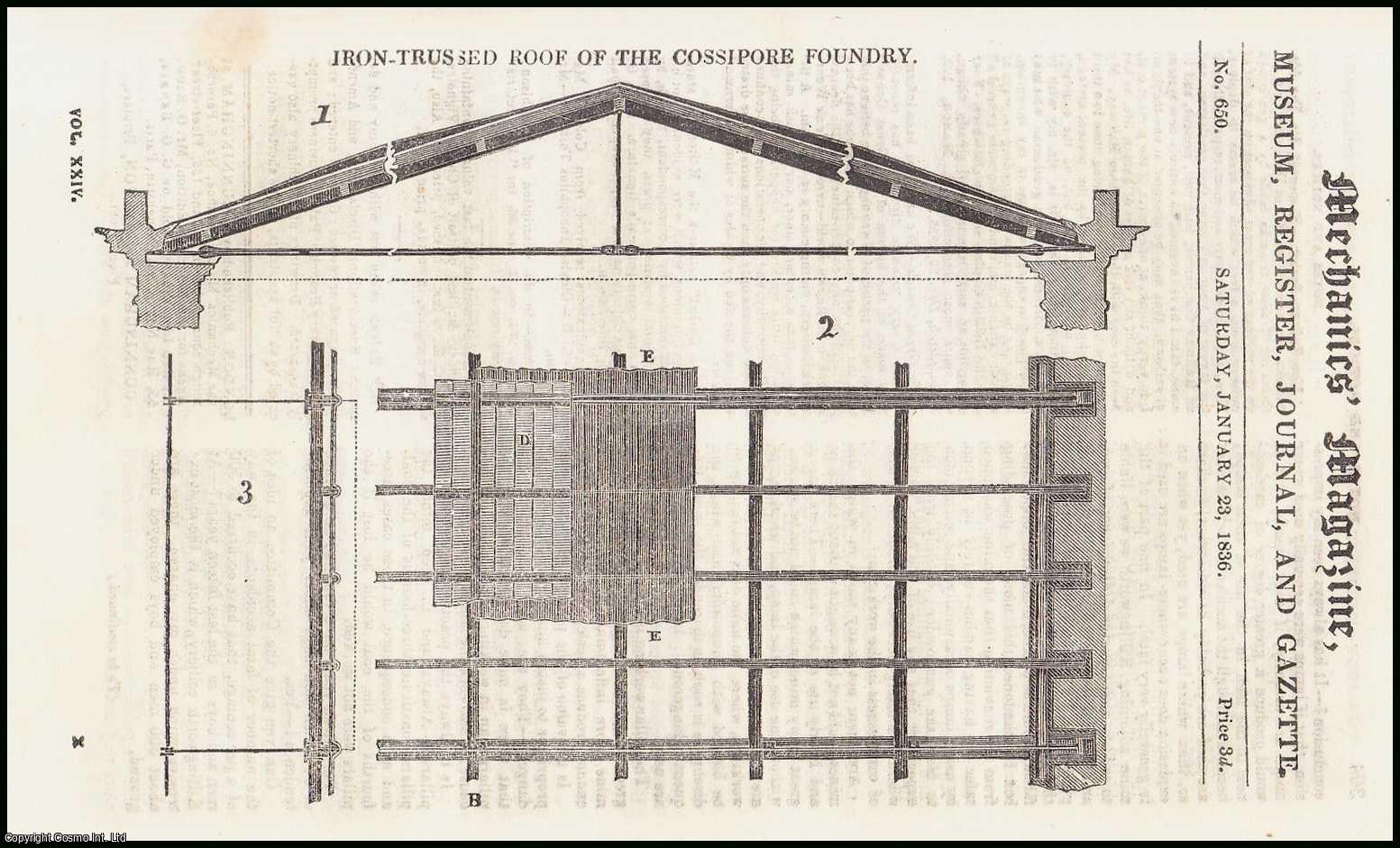 MECHANICS MAGAZINE - Iron-Trussed Roof of the Cossipore Foundry; Steam-Engine Boiler Explosions; Mode of Freeing Steam-Boilers from Limestone Deposits, etc. Mechanics Magazine, Museum, Register, Journal and Gazette. Issue No. 650. A complete rare weekly issue of the Mechanics' Magazine, 1836.