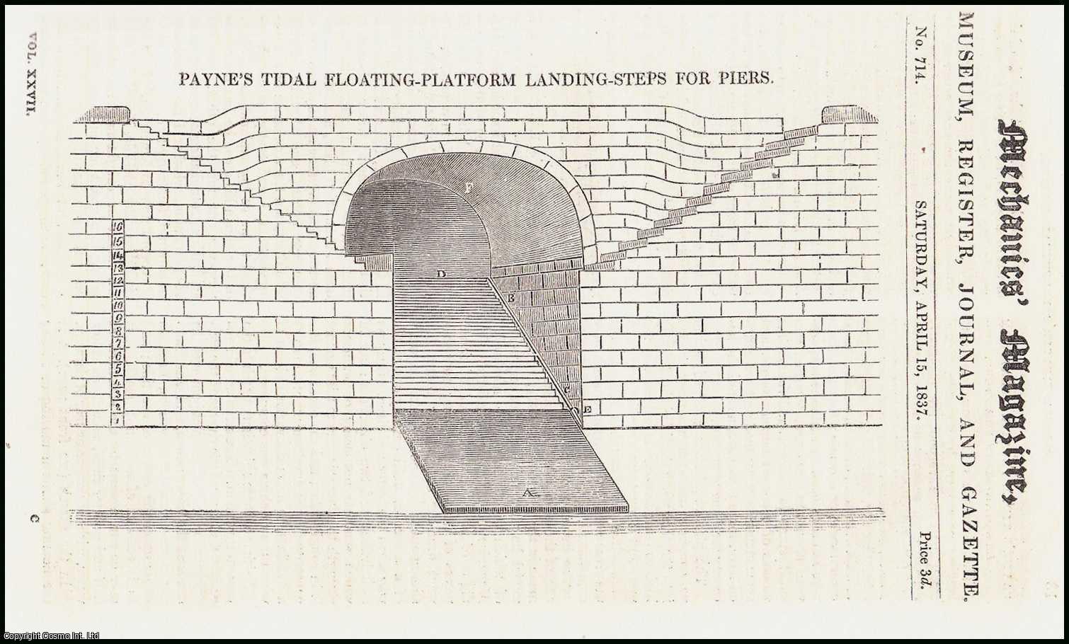 MECHANICS MAGAZINE - Payne's Tidal Floating-Platform Landing-Steps for Piers; Salubrity of Railway Tunnels; the Action Produced on Water by Highly Heated Metals, etc. Mechanics Magazine, Museum, Register, Journal and Gazette. Issue No. 714. A complete rare weekly issue of the Mechanics' Magazine, 1837.