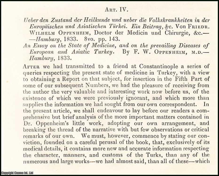 Edited by Sir John Forbes & John Conolly - An Essay on the State of Medicine, & on the Prevailing Diseases of European & Asiatic Turkey, by F.W. Oppenheim. An original essay from the British & Foreign Medical Review, 1837. No author is given for this article.