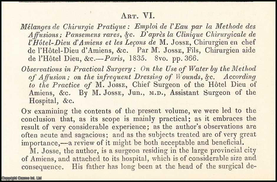 Edited by Sir John Forbes & John Conolly - Observations in Practical Surgery : on the use of water by the method of Affusion ; on the infrequent dressing of wounds, &c. An original essay from the British & Foreign Medical Review, 1837. No author is given for this article.